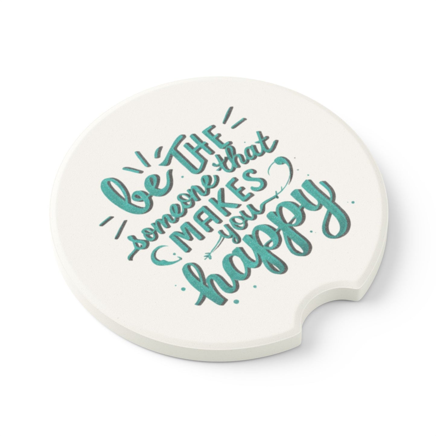 Be The Someone That Makes You Happy Soapstone Car Coaster