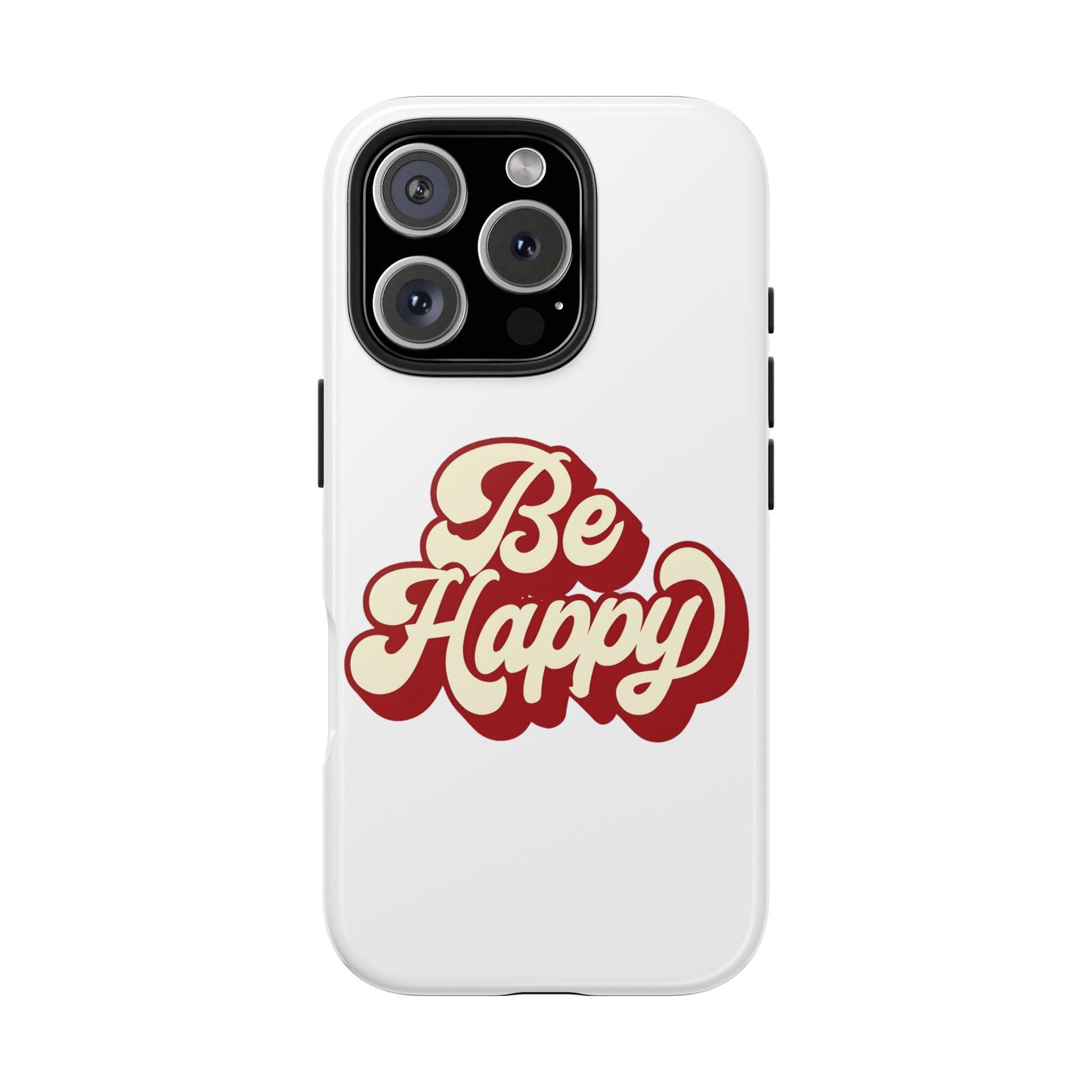 Be Happy Phone Case
