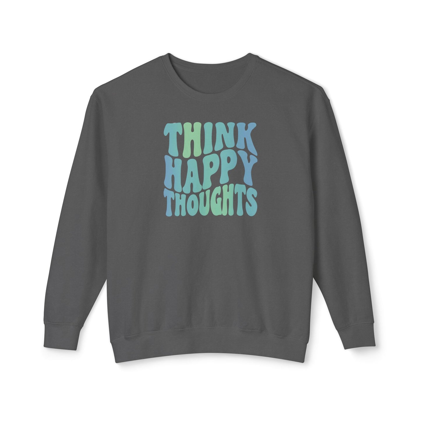 Think Happy Thoughts Lightweight Crewneck Sweatshirt