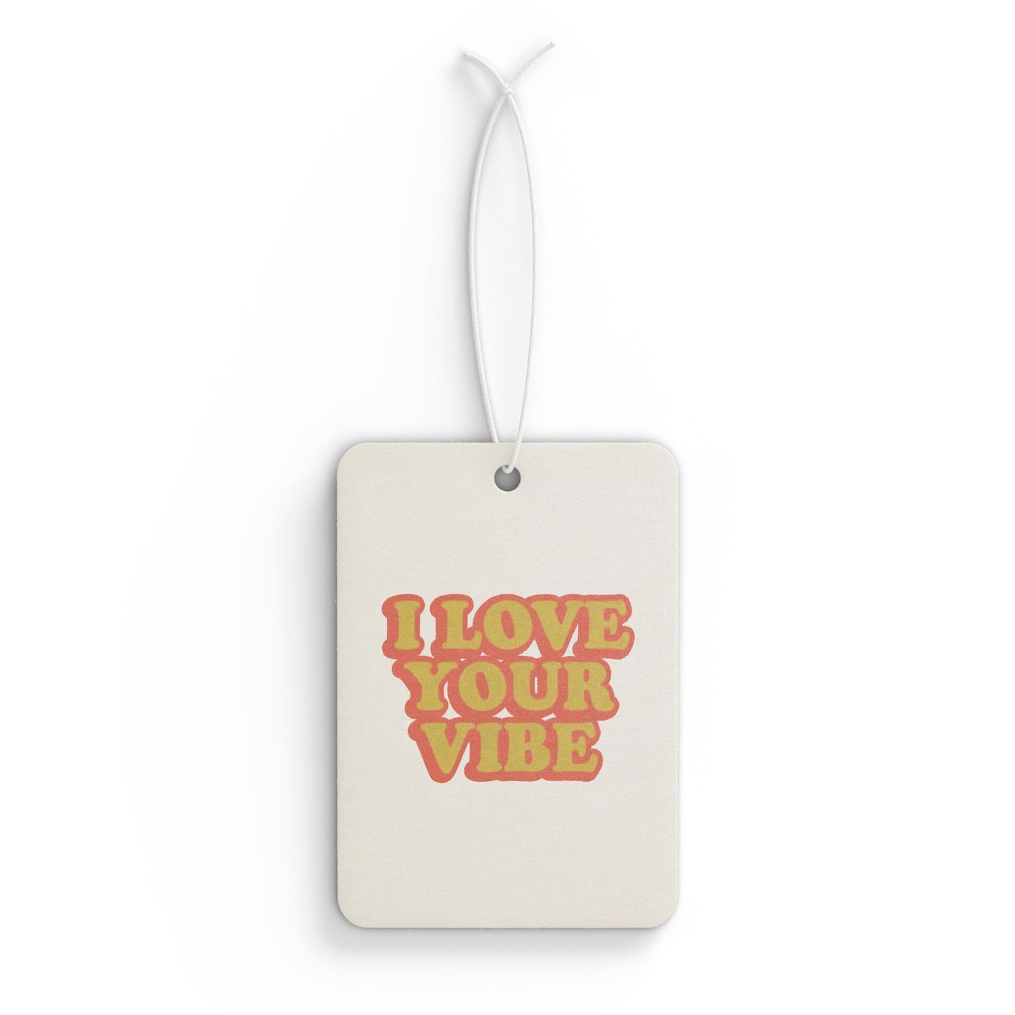 I Love Your Vibe Car Air Freshener