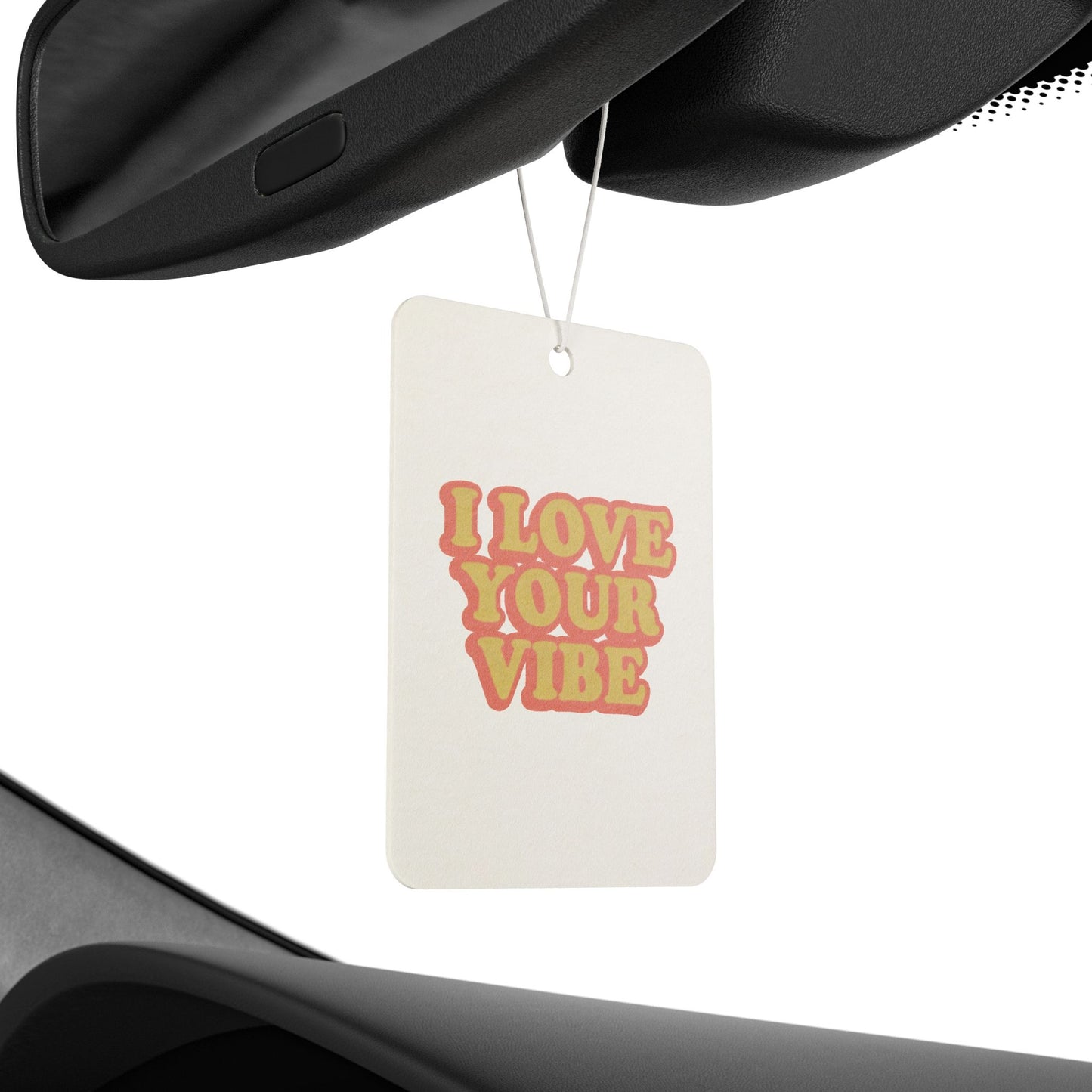 I Love Your Vibe Car Air Freshener
