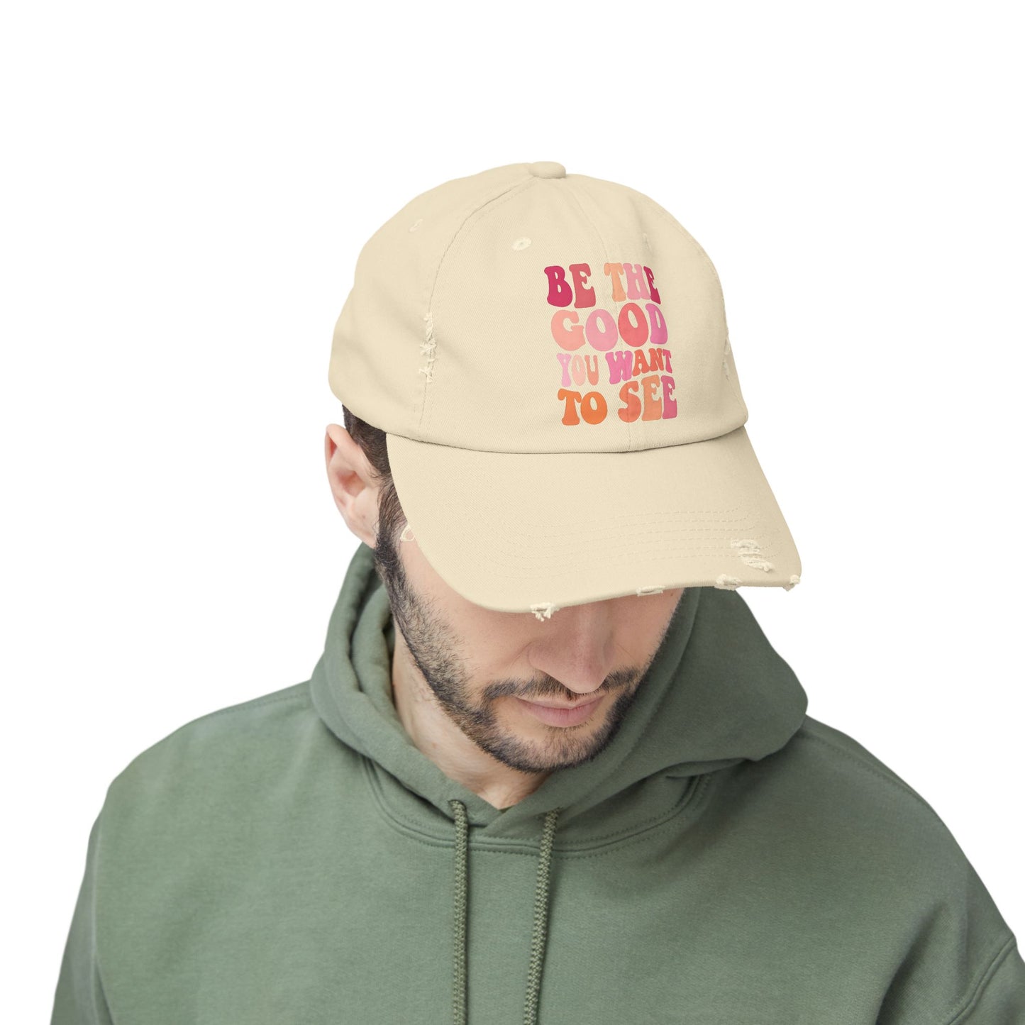 Be The Good You Want To See Distressed Cap