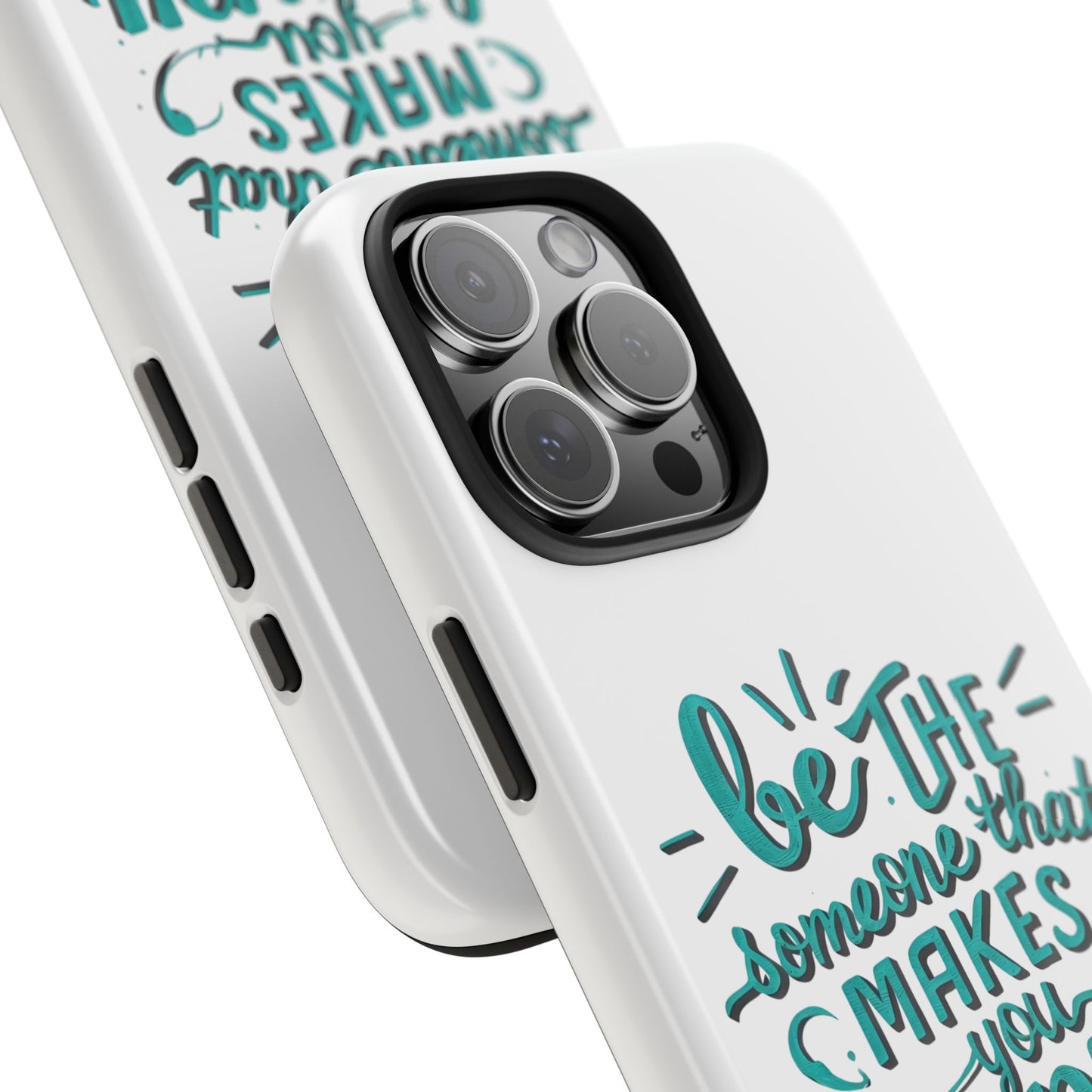 Be The Someone That Makes You Happy Phone Cases