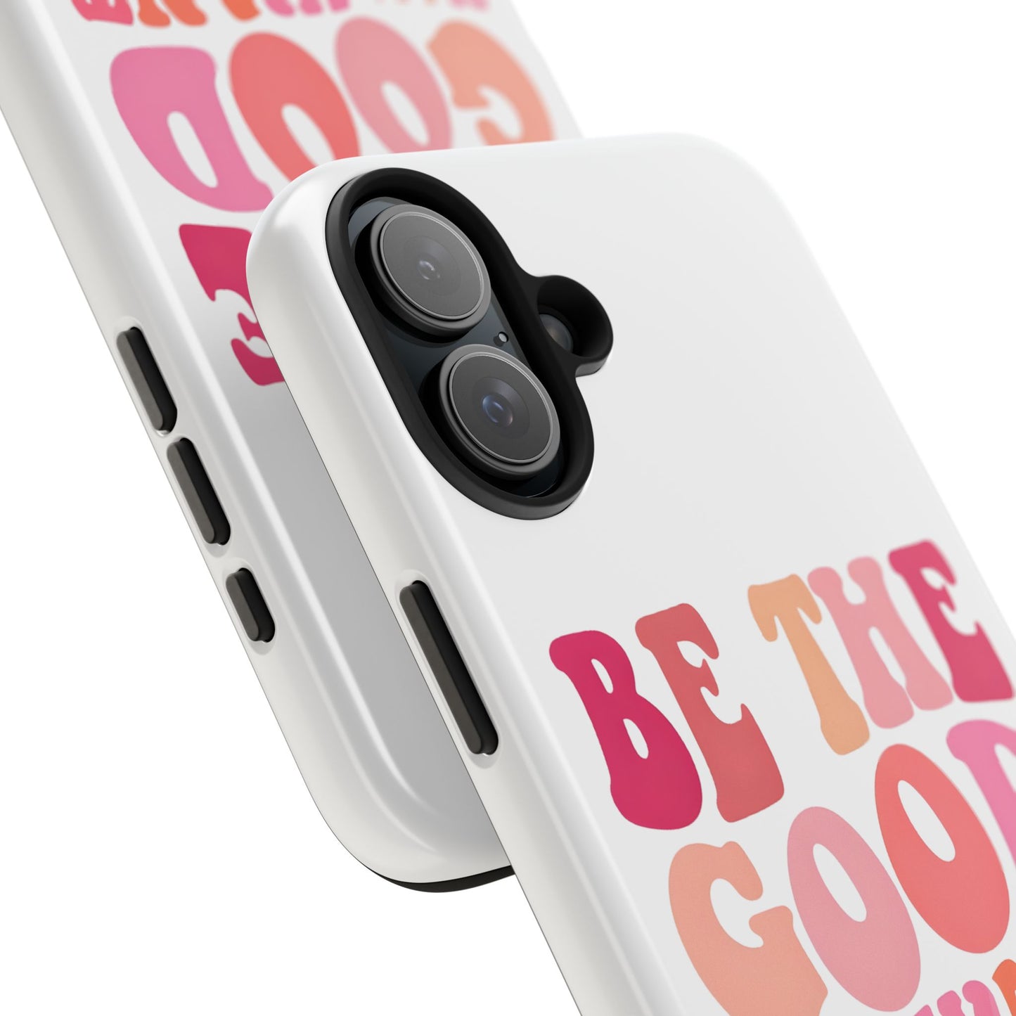Be The Good You Want To See Phone Case