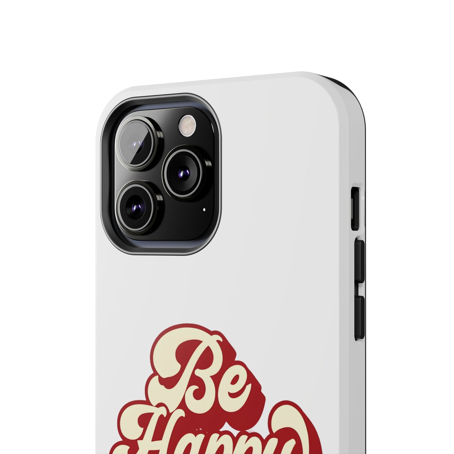Be Happy  Phone Case