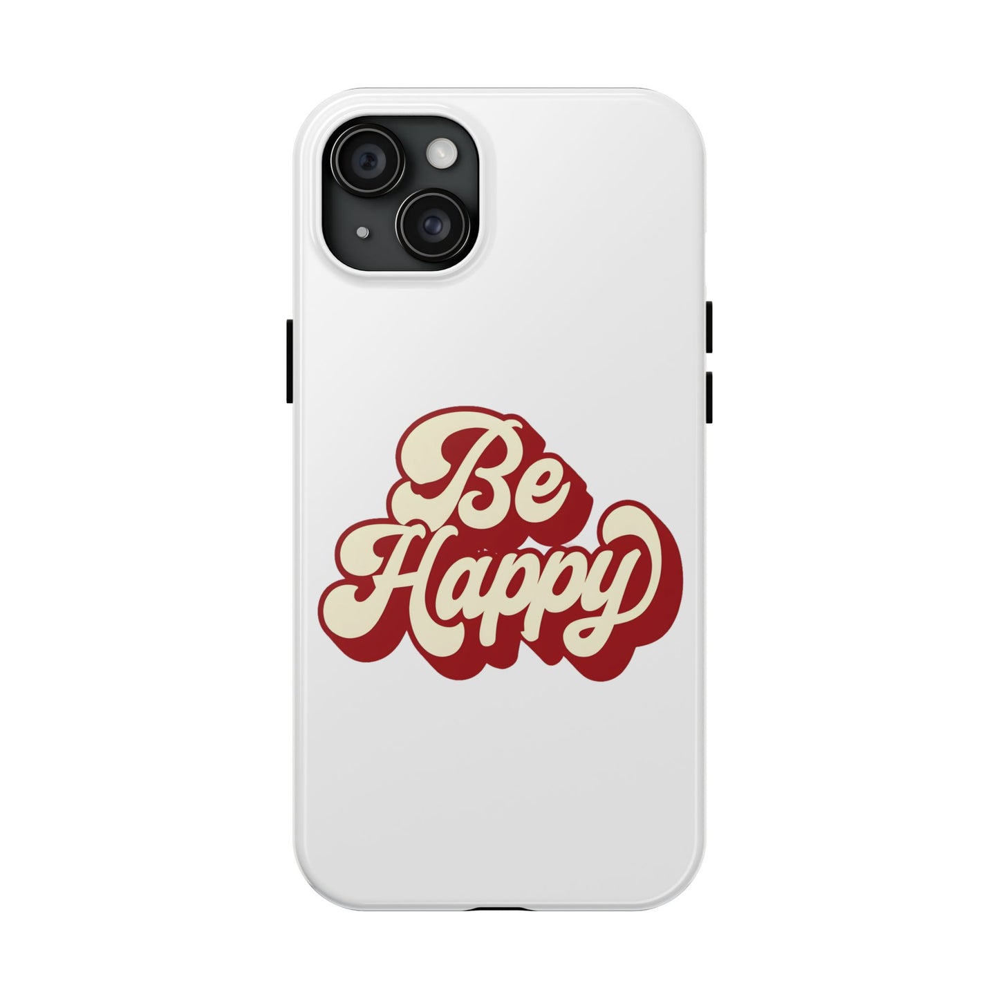 Be Happy  Phone Case