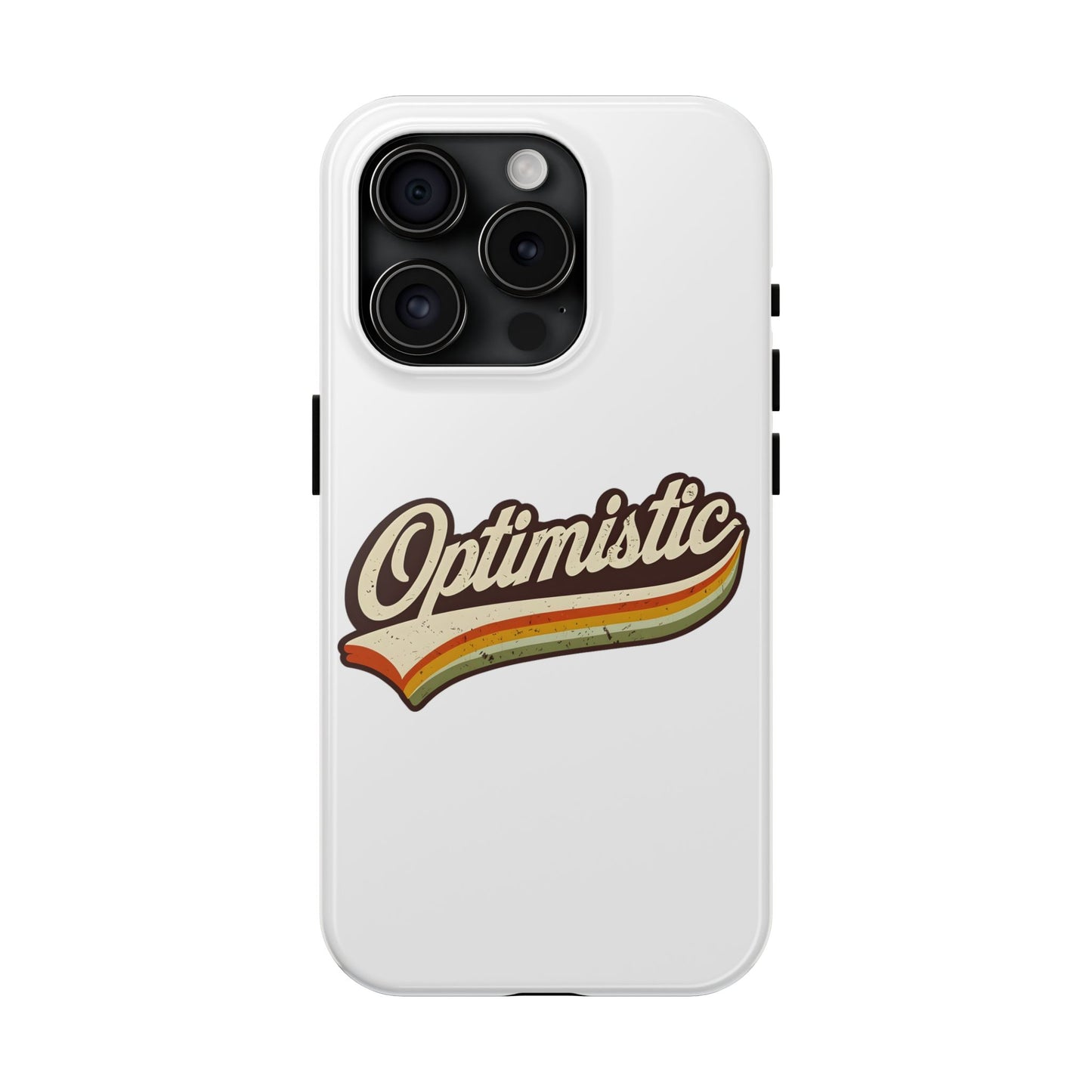 Optimistic  Phone Case