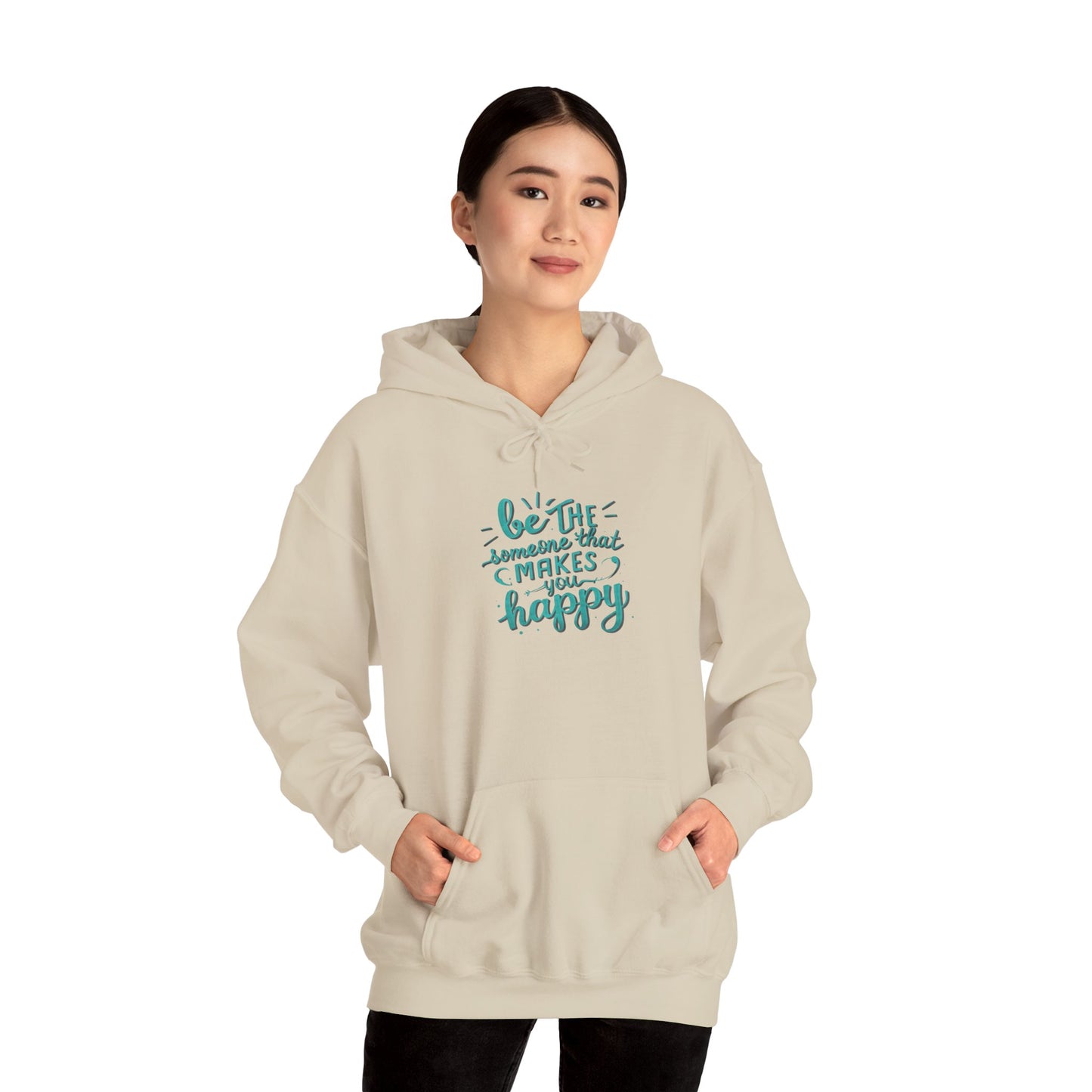 Be the Someone that Makes You Happy Unisex Hoodie