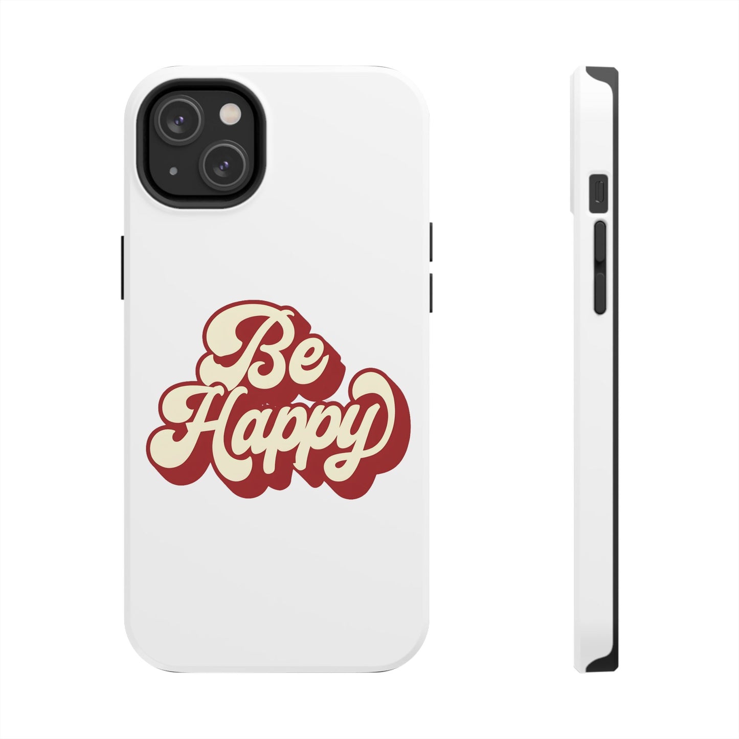 Be Happy  Phone Case