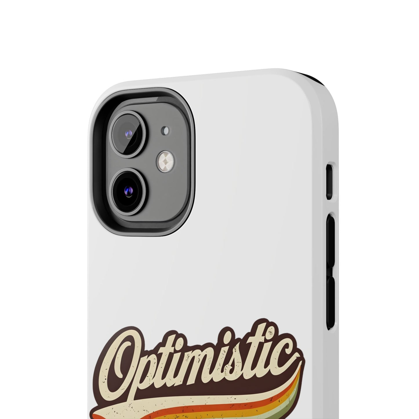 Optimistic  Phone Case