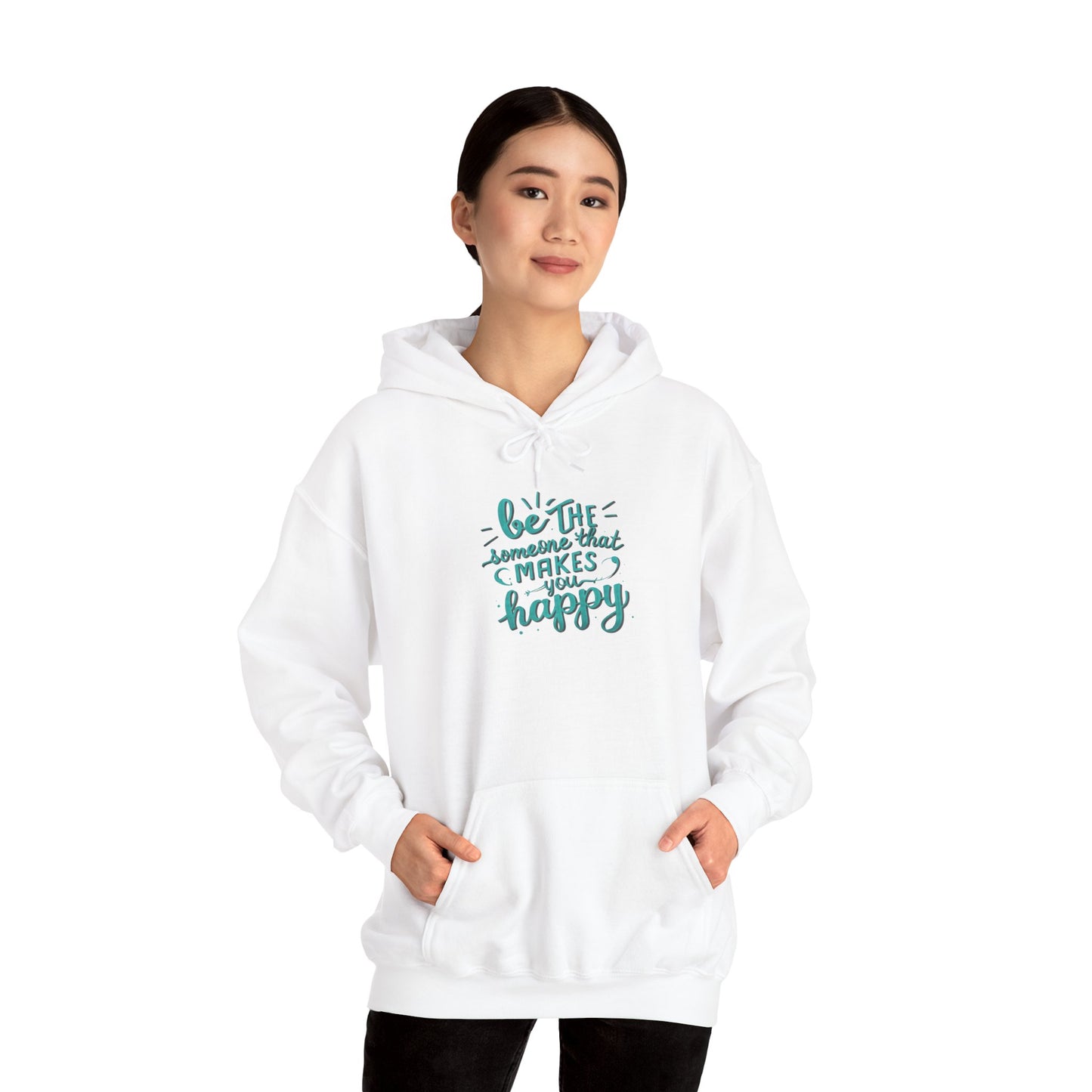 Be the Someone that Makes You Happy Unisex Hoodie