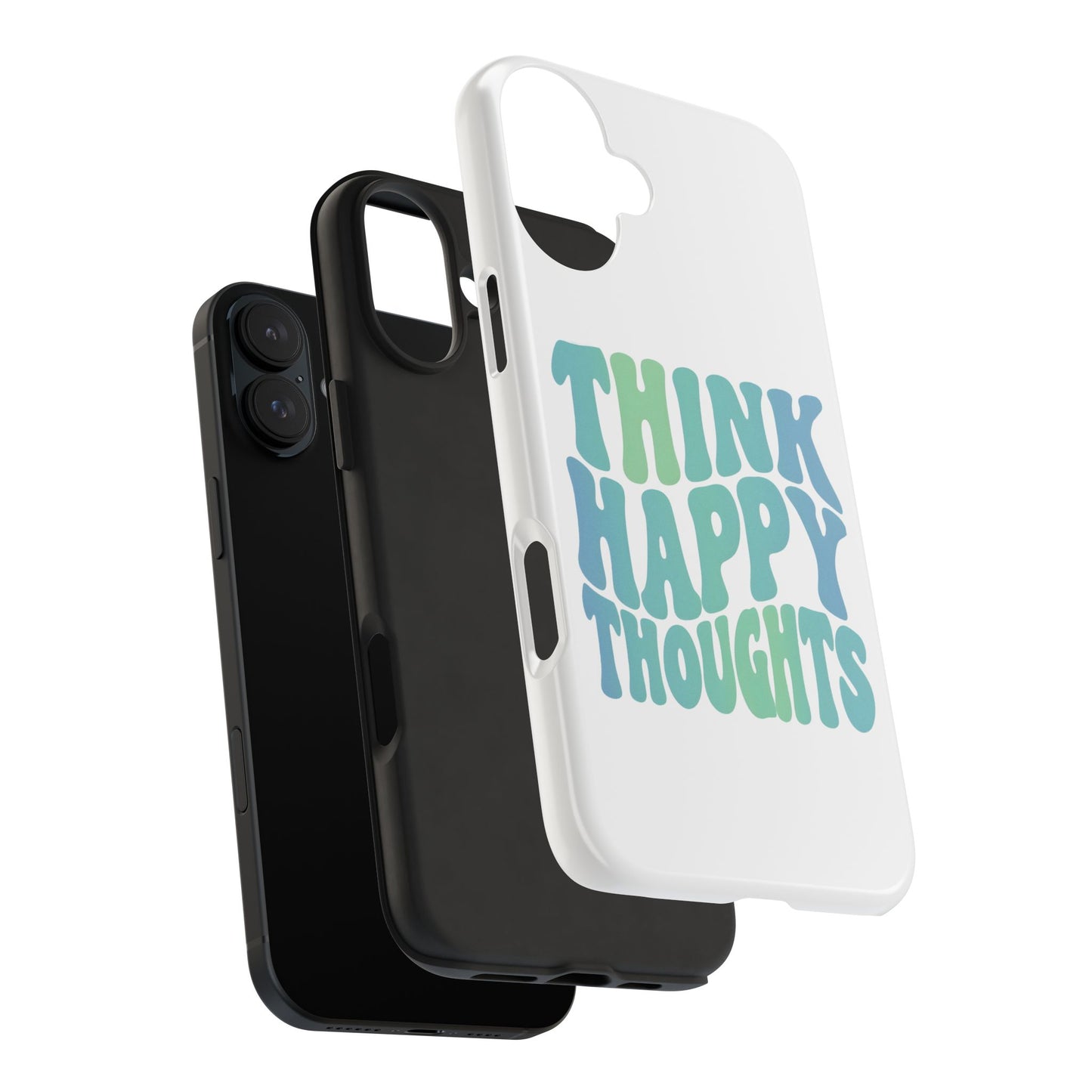 Think Happy Thoughts Phone Case