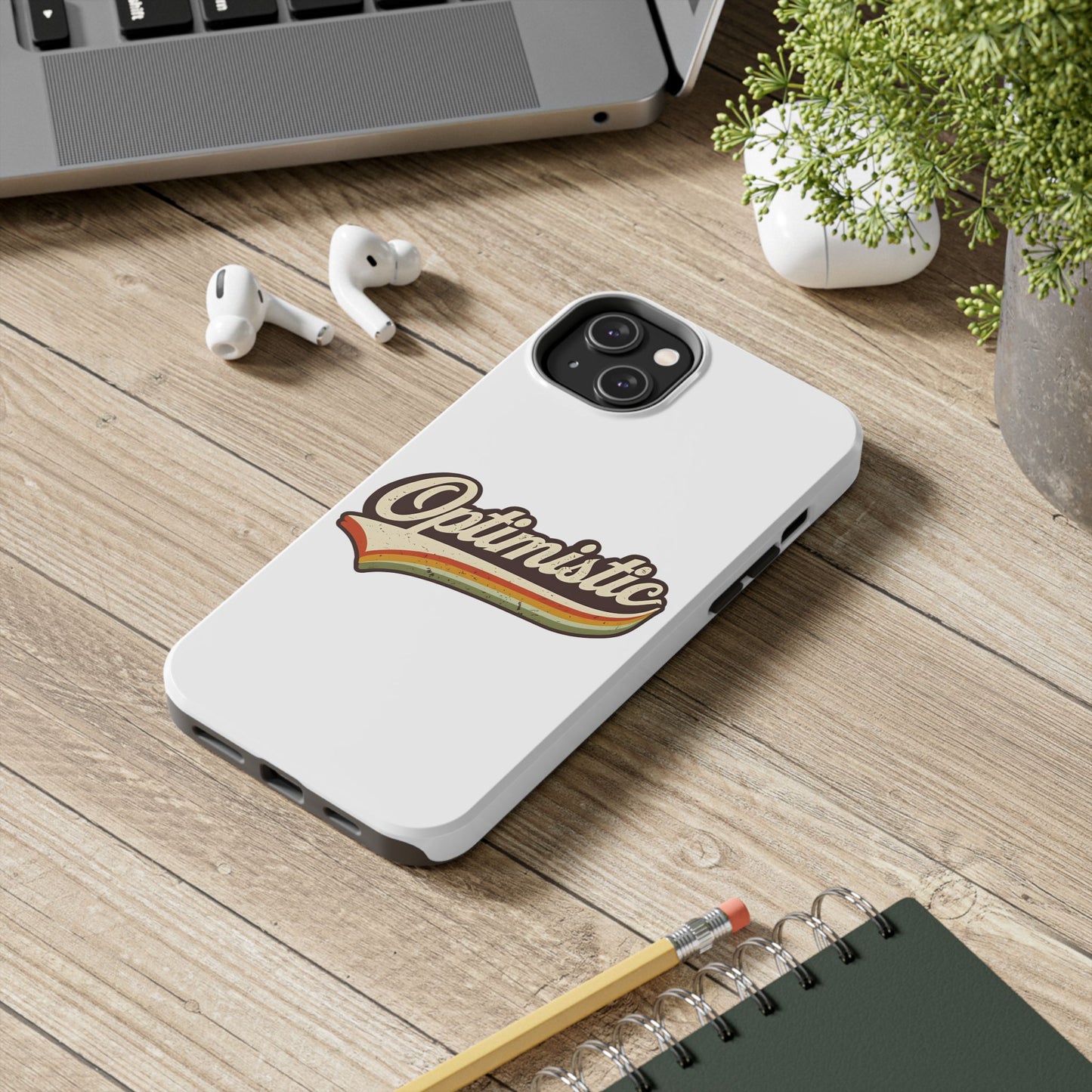 Optimistic  Phone Case
