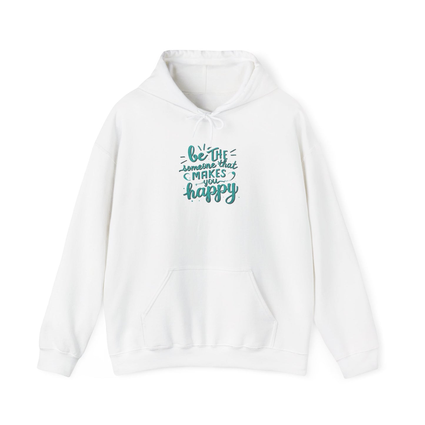 Be the Someone that Makes You Happy Unisex Hoodie