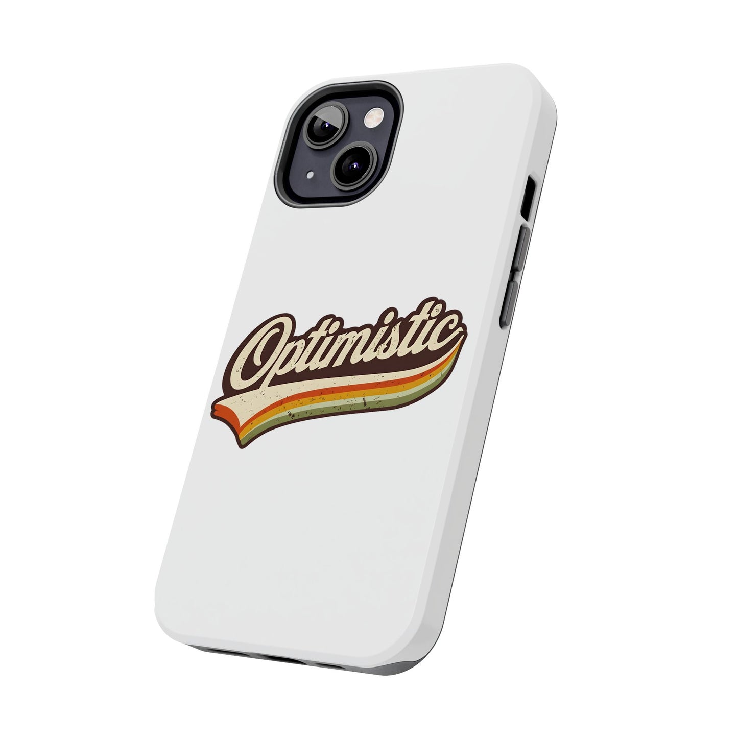 Optimistic  Phone Case