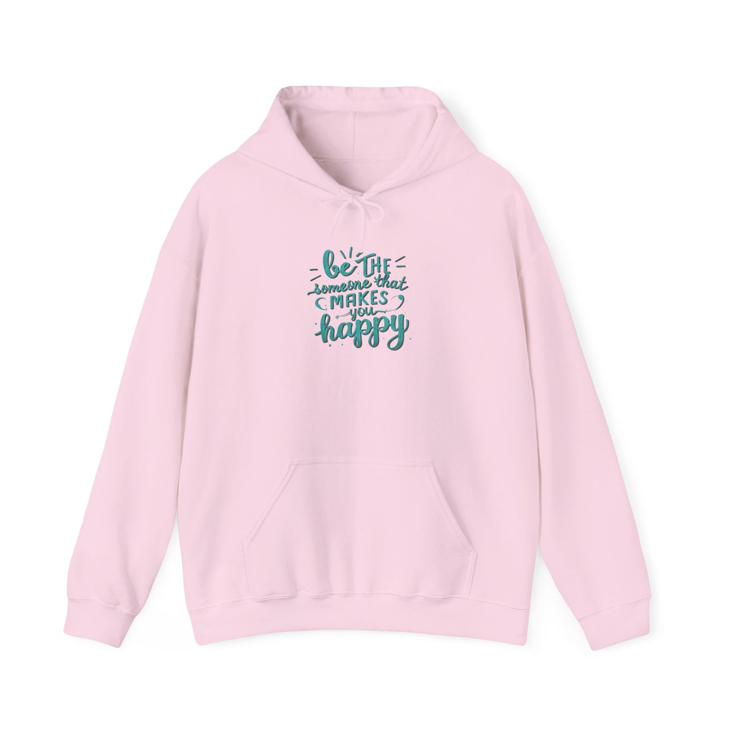 Be the Someone that Makes You Happy Unisex Hoodie