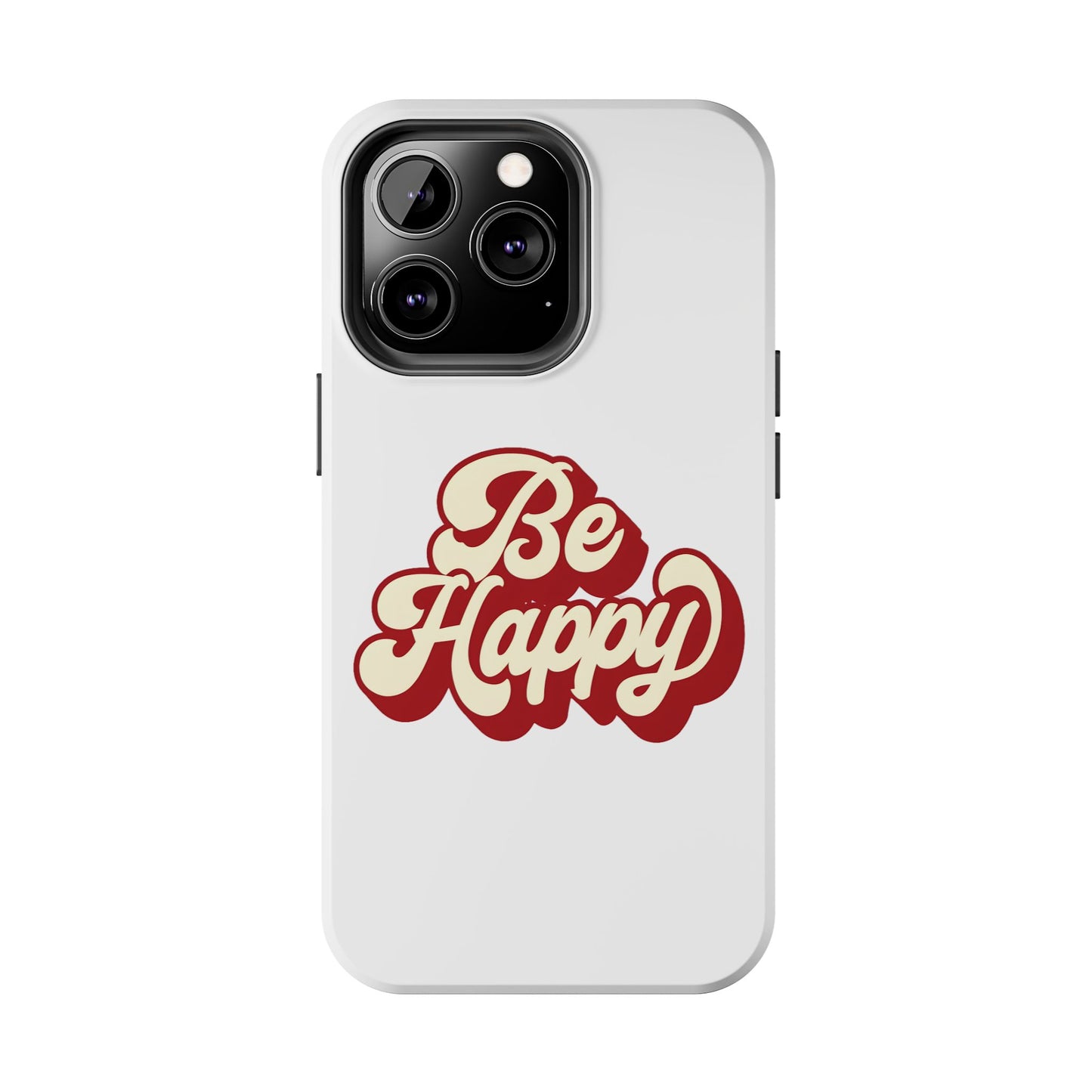 Be Happy  Phone Case