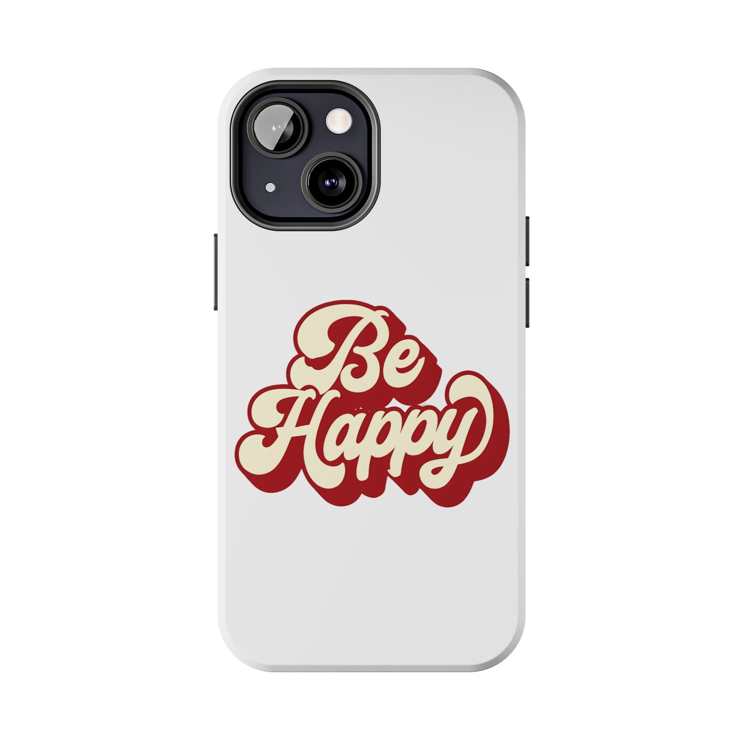 Be Happy  Phone Case