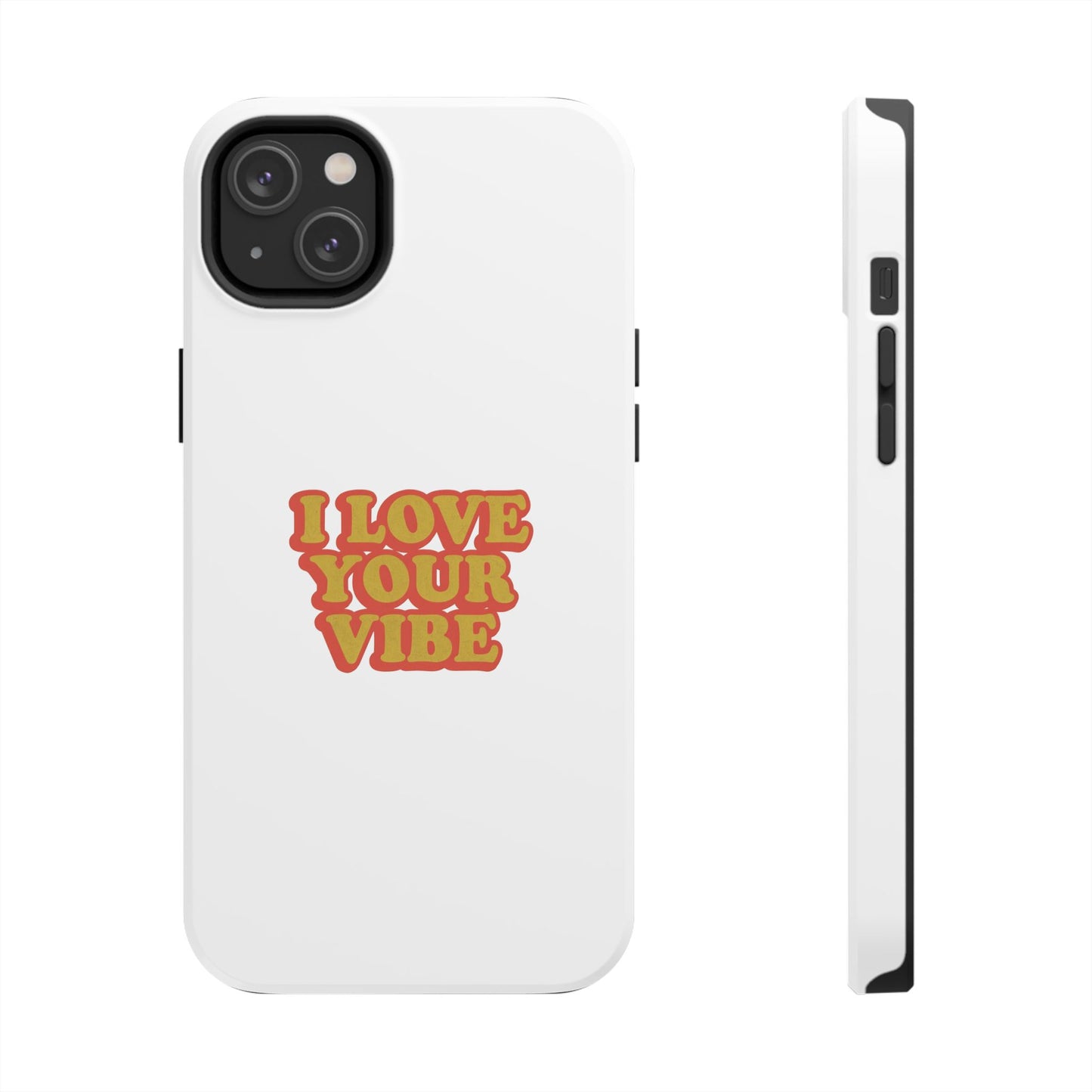 I Love Your Vibe Phone Case