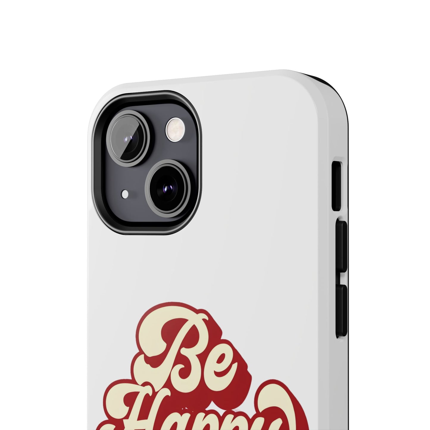 Be Happy  Phone Case
