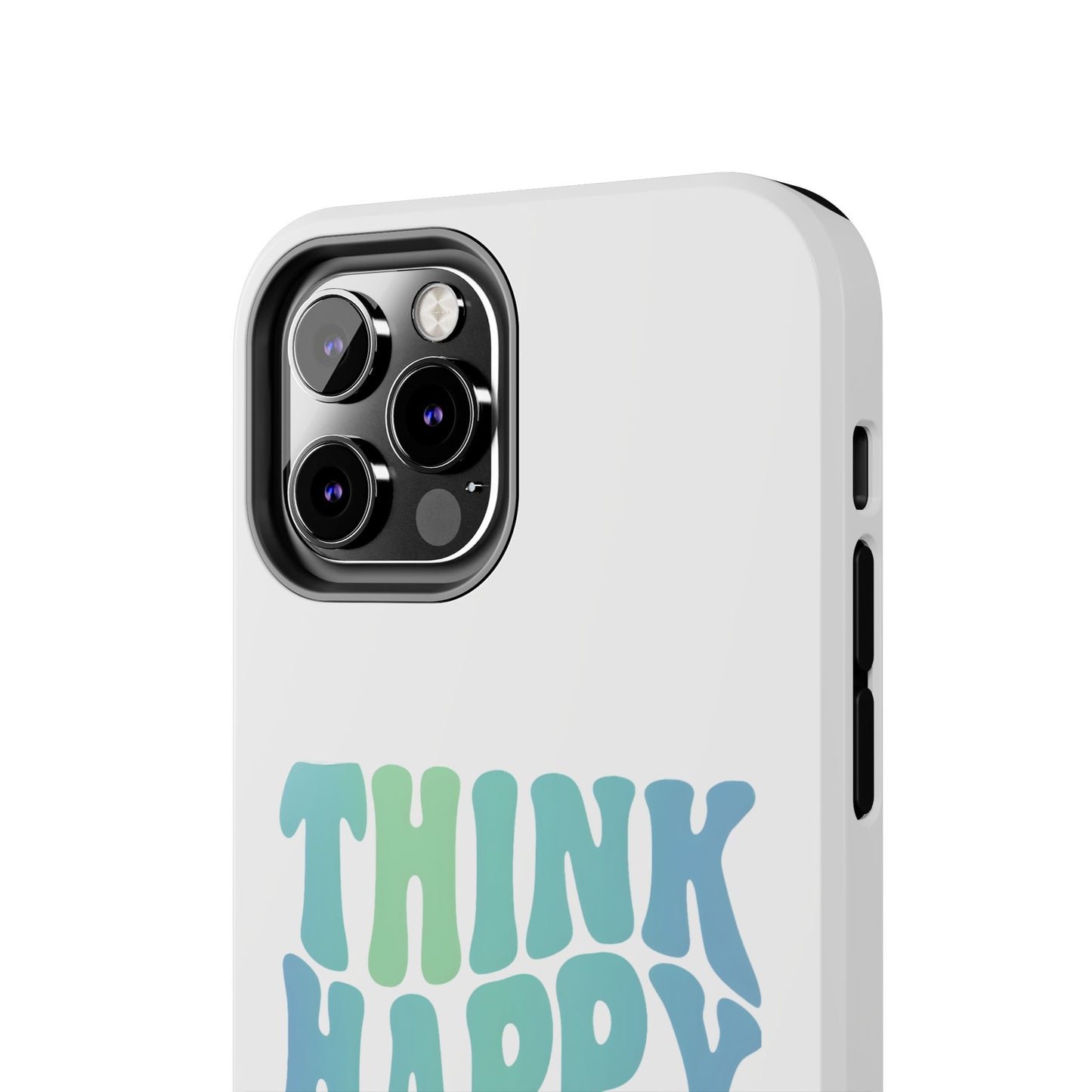 Think Happy Thoughts Phone Case