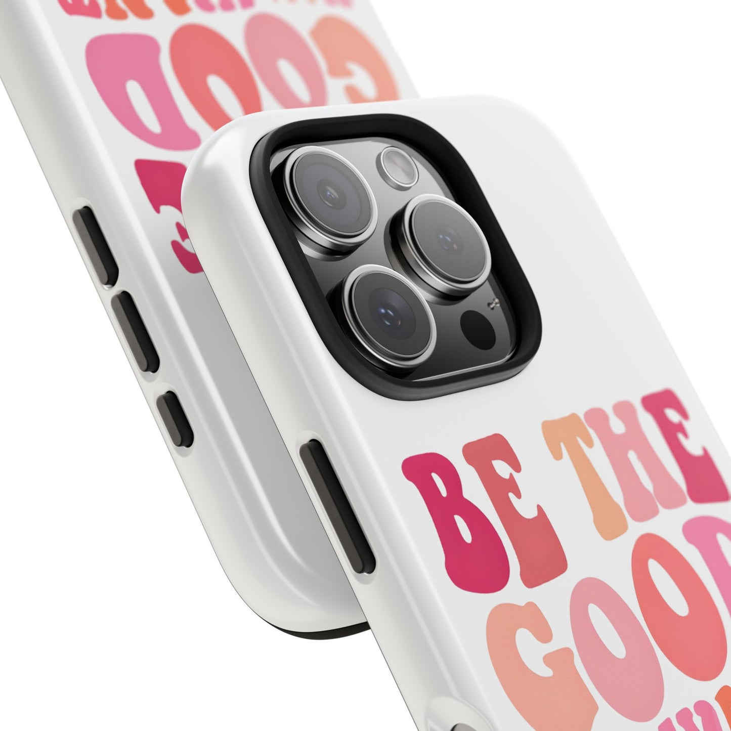 Be The Good You Want To See Phone Case