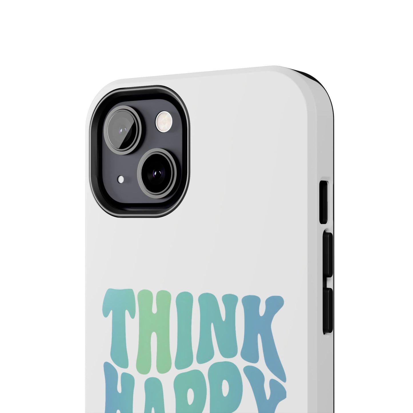 Think Happy Thoughts Phone Case