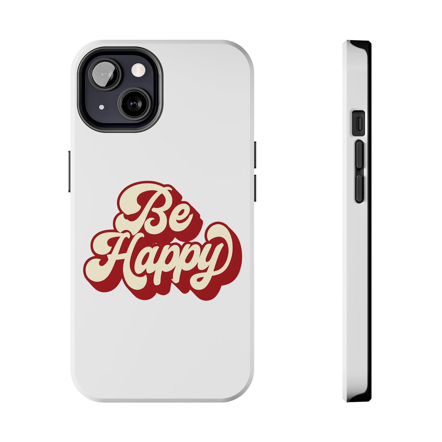 Be Happy  Phone Case