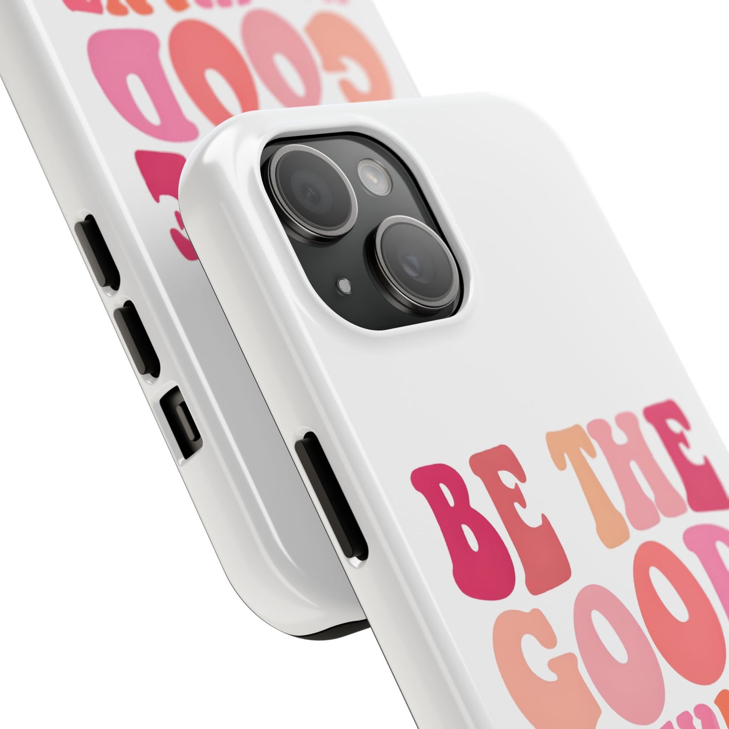 Be The Good You Want To See Phone Case