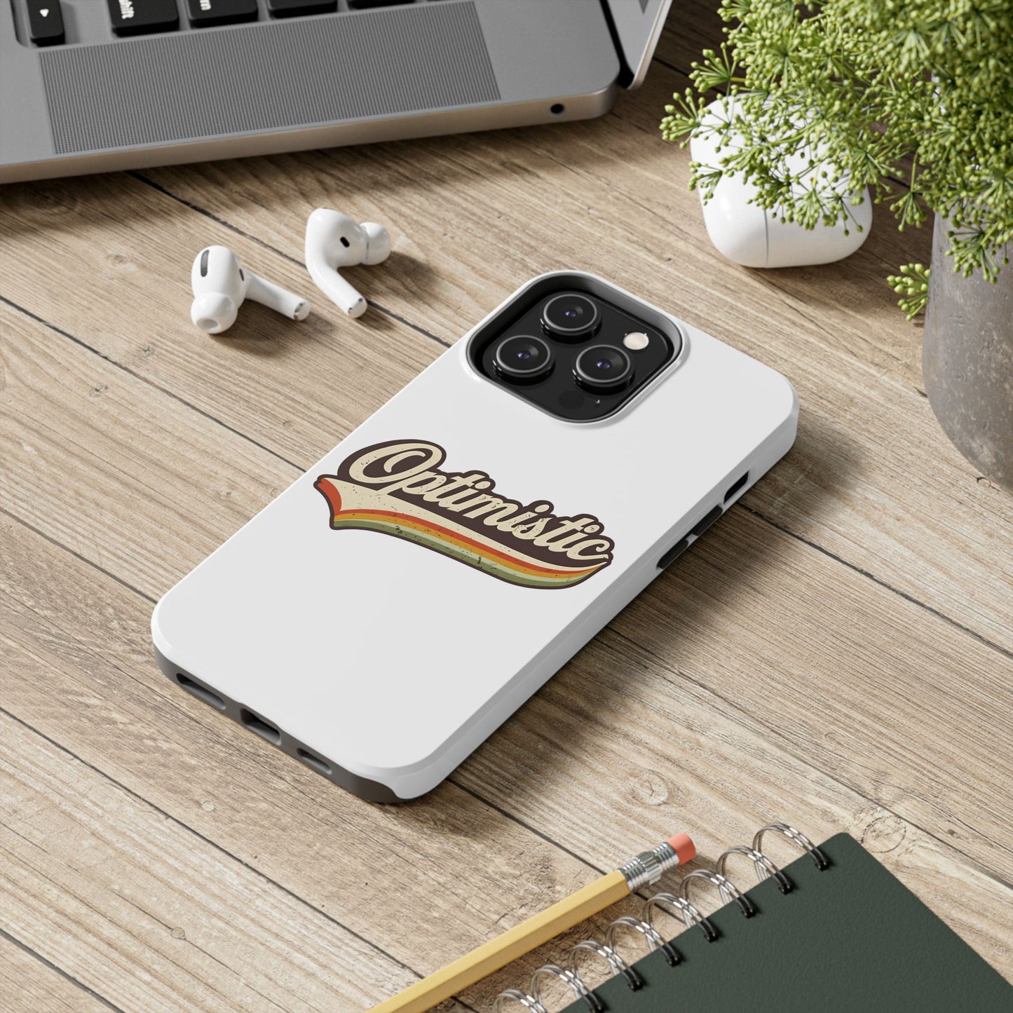 Optimistic  Phone Case