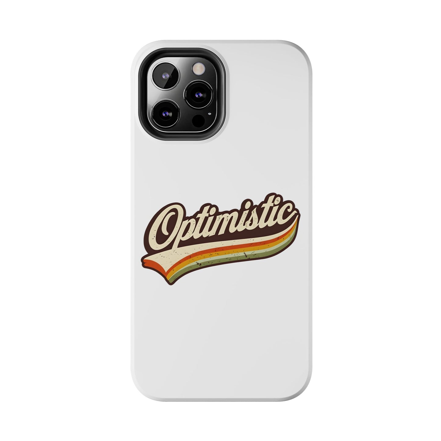 Optimistic  Phone Case