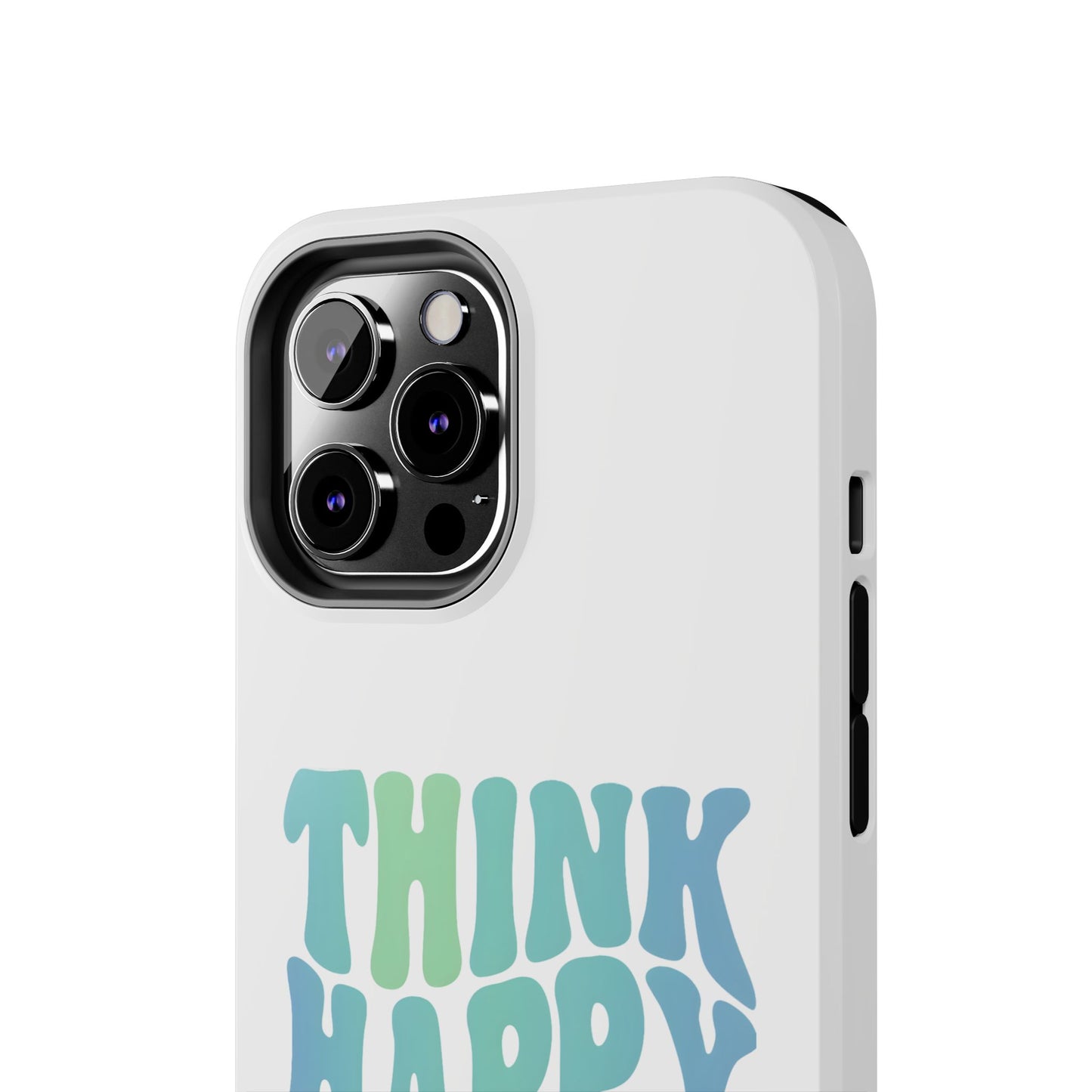 Think Happy Thoughts Phone Case