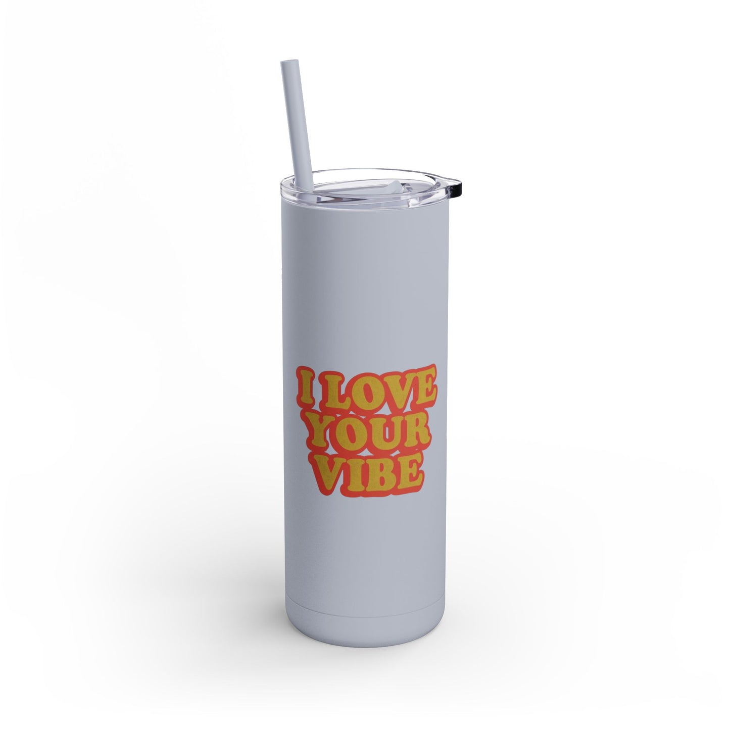 I Love Your Vibe Tumbler, 20oz
