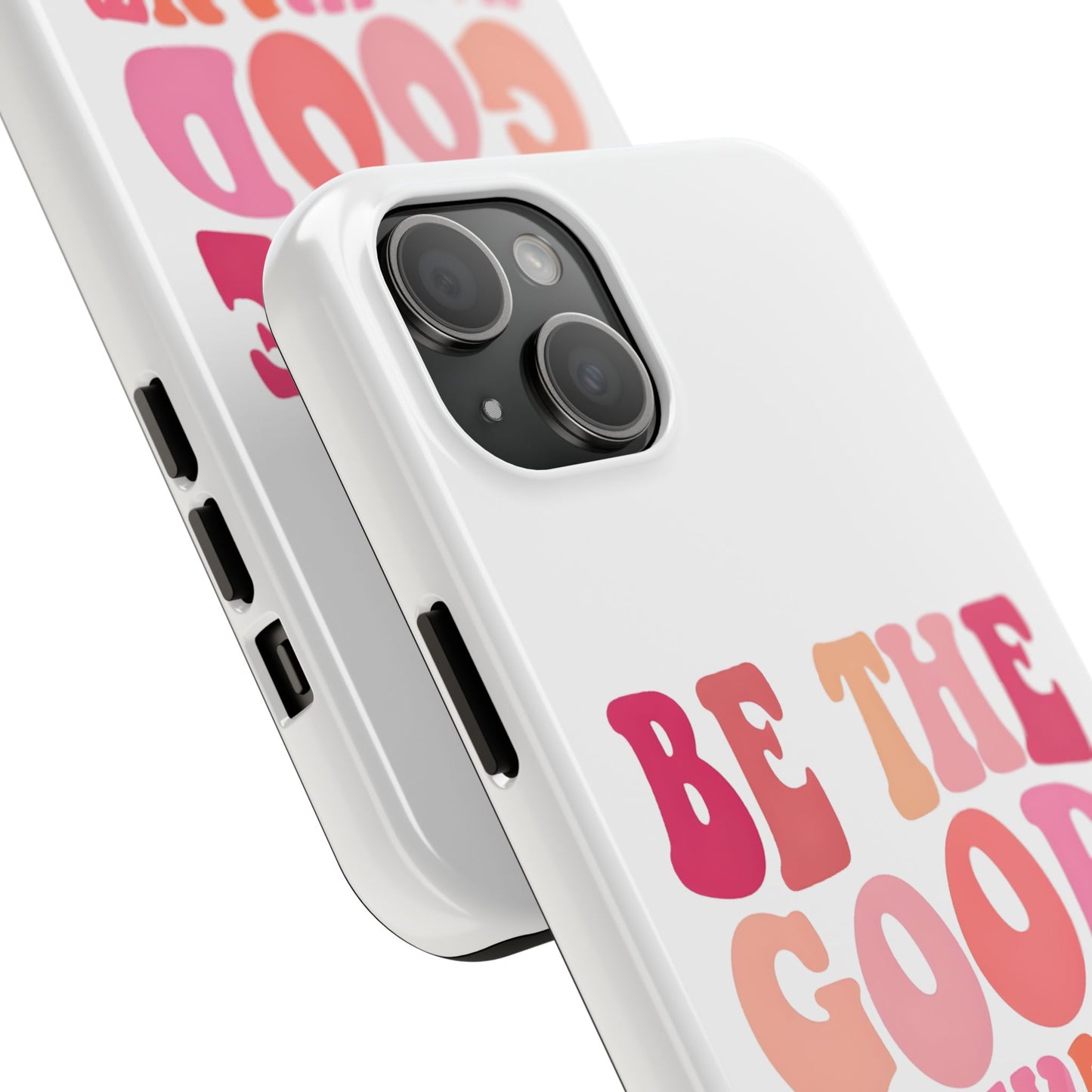 Be The Good You Want To See Phone Case