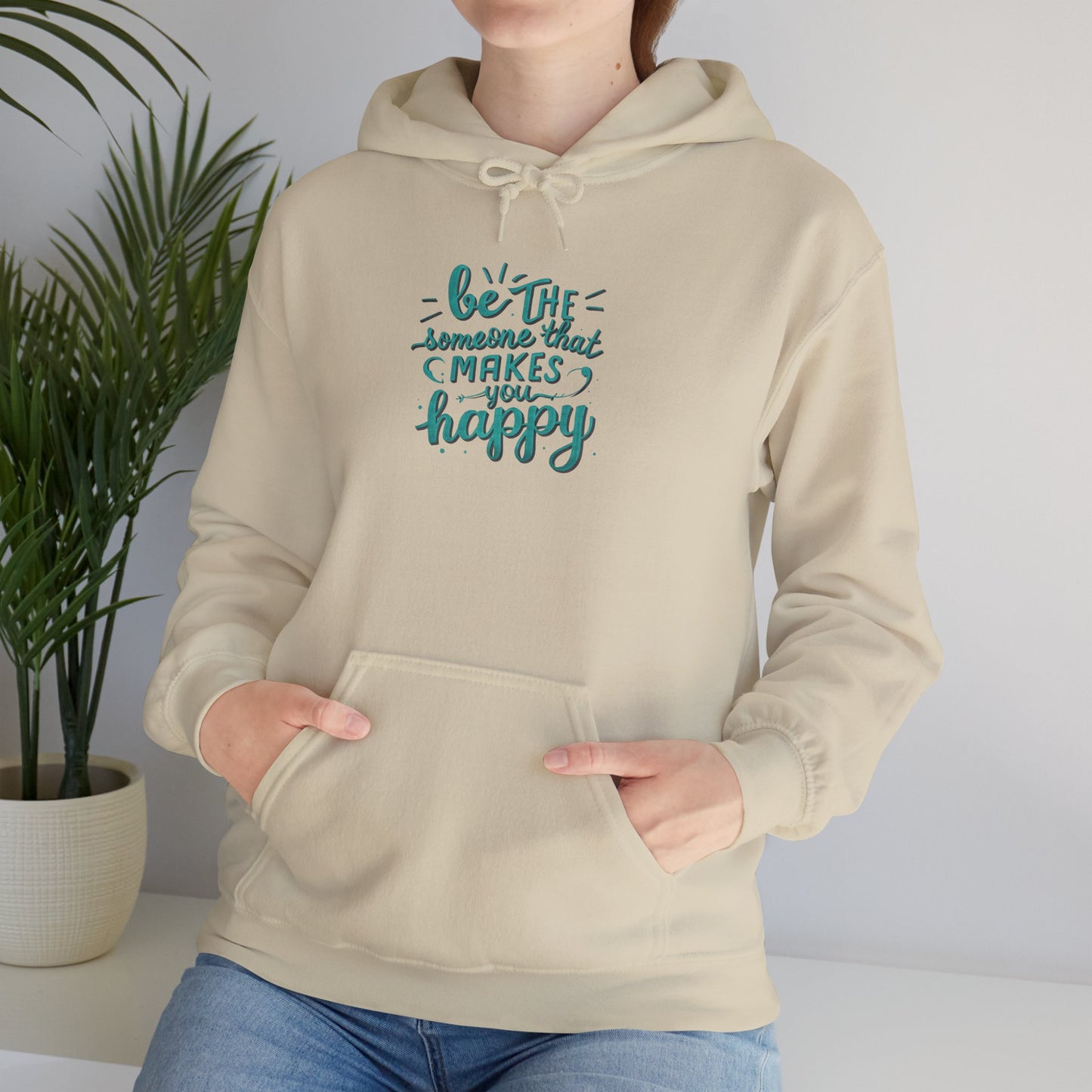 Be the Someone that Makes You Happy Unisex Hoodie