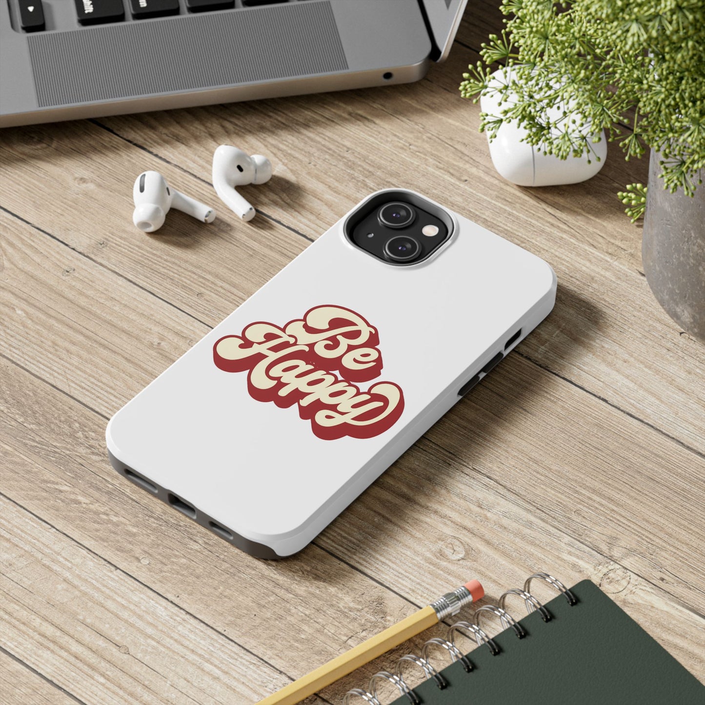 Be Happy  Phone Case