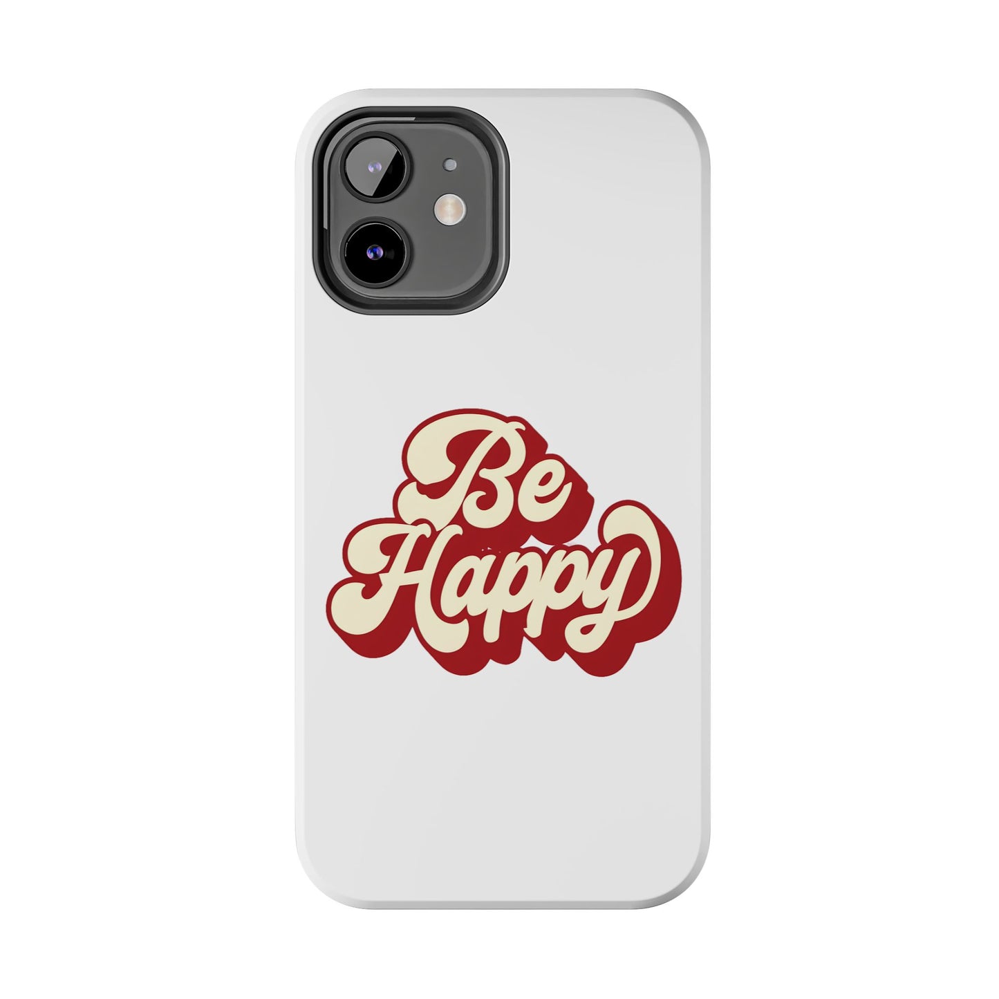 Be Happy  Phone Case