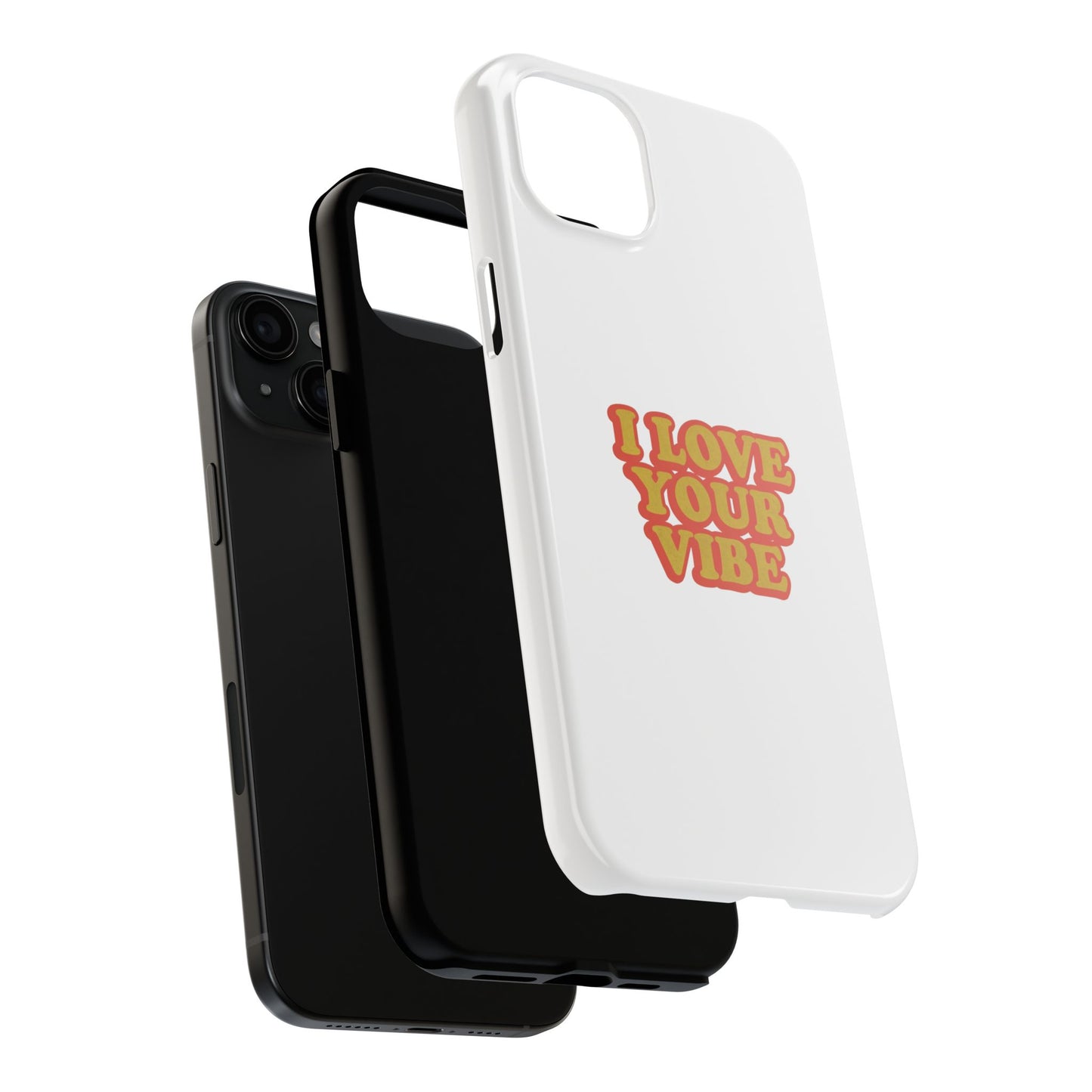 I Love Your Vibe Phone Case