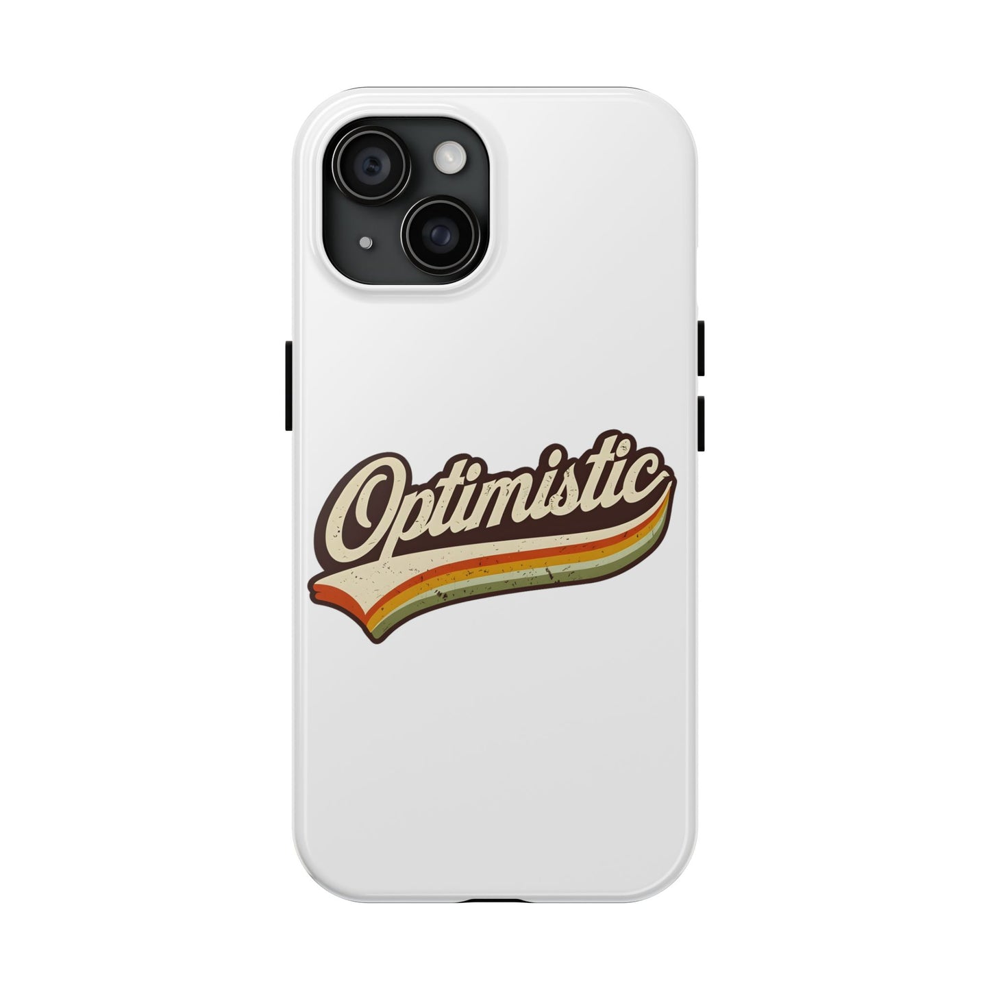 Optimistic  Phone Case