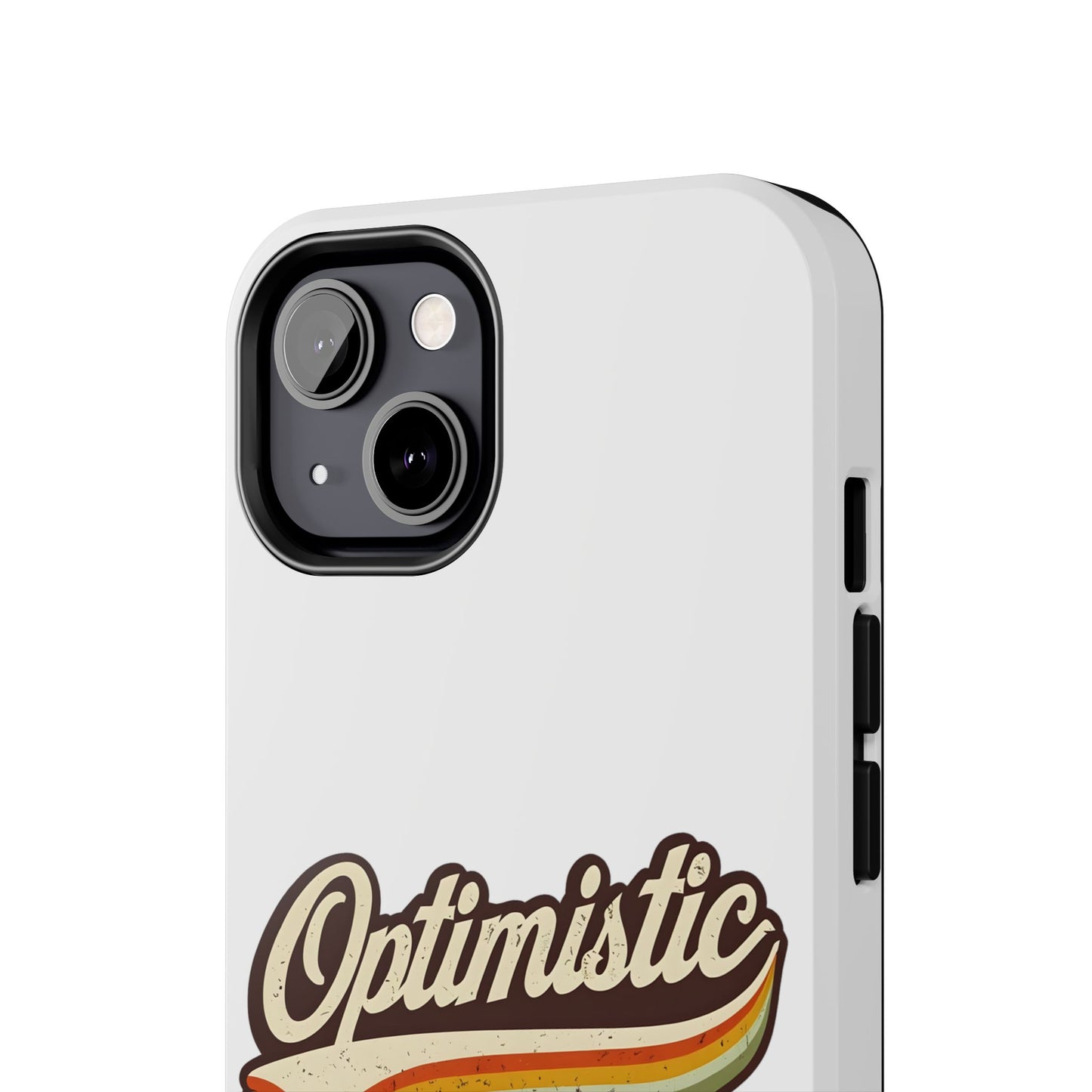 Optimistic  Phone Case
