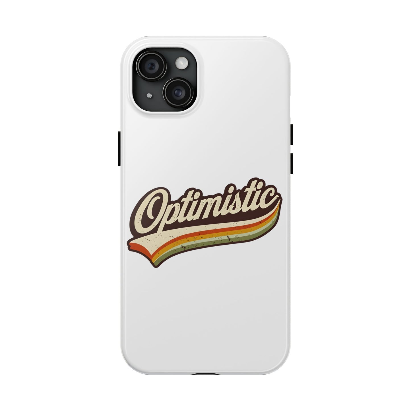 Optimistic  Phone Case