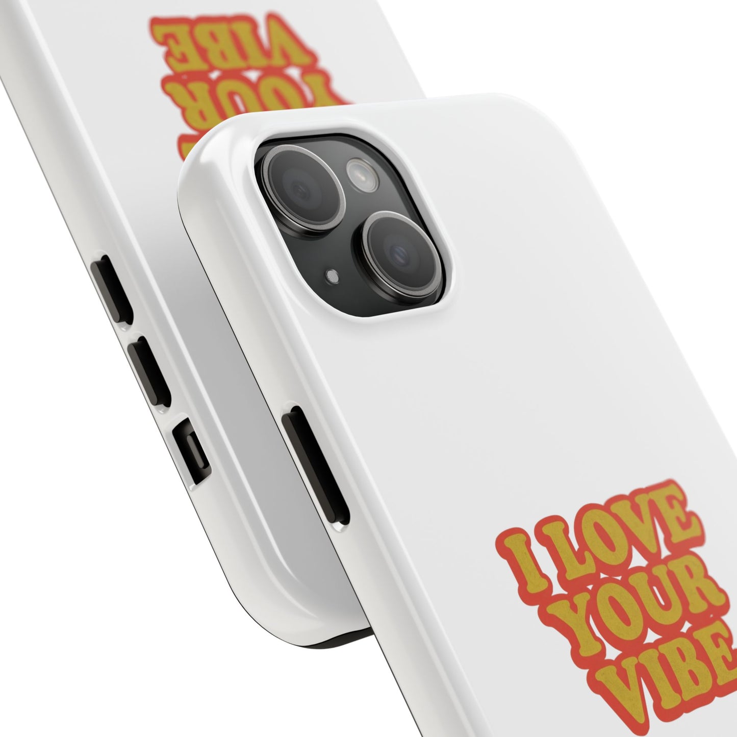I Love Your Vibe Phone Case