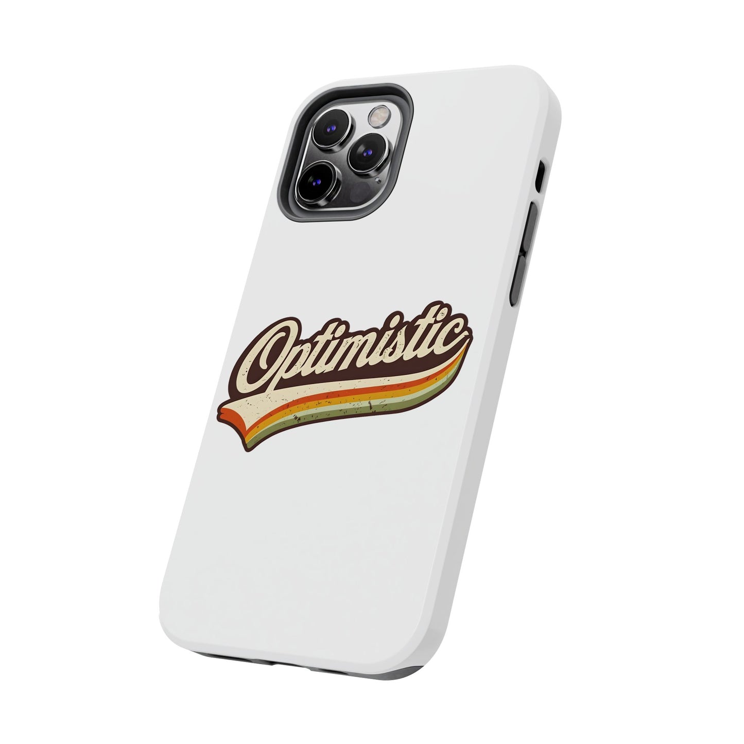 Optimistic  Phone Case