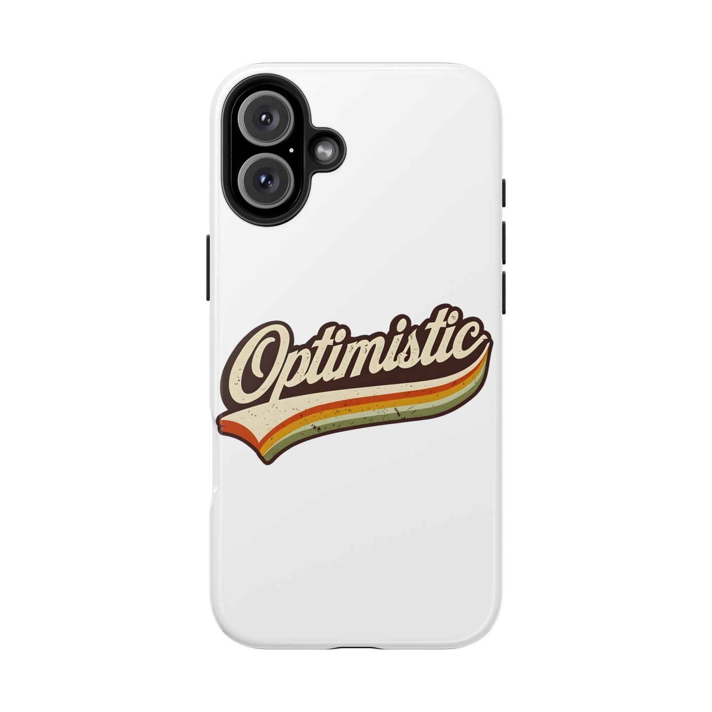 Optimistic  Phone Case