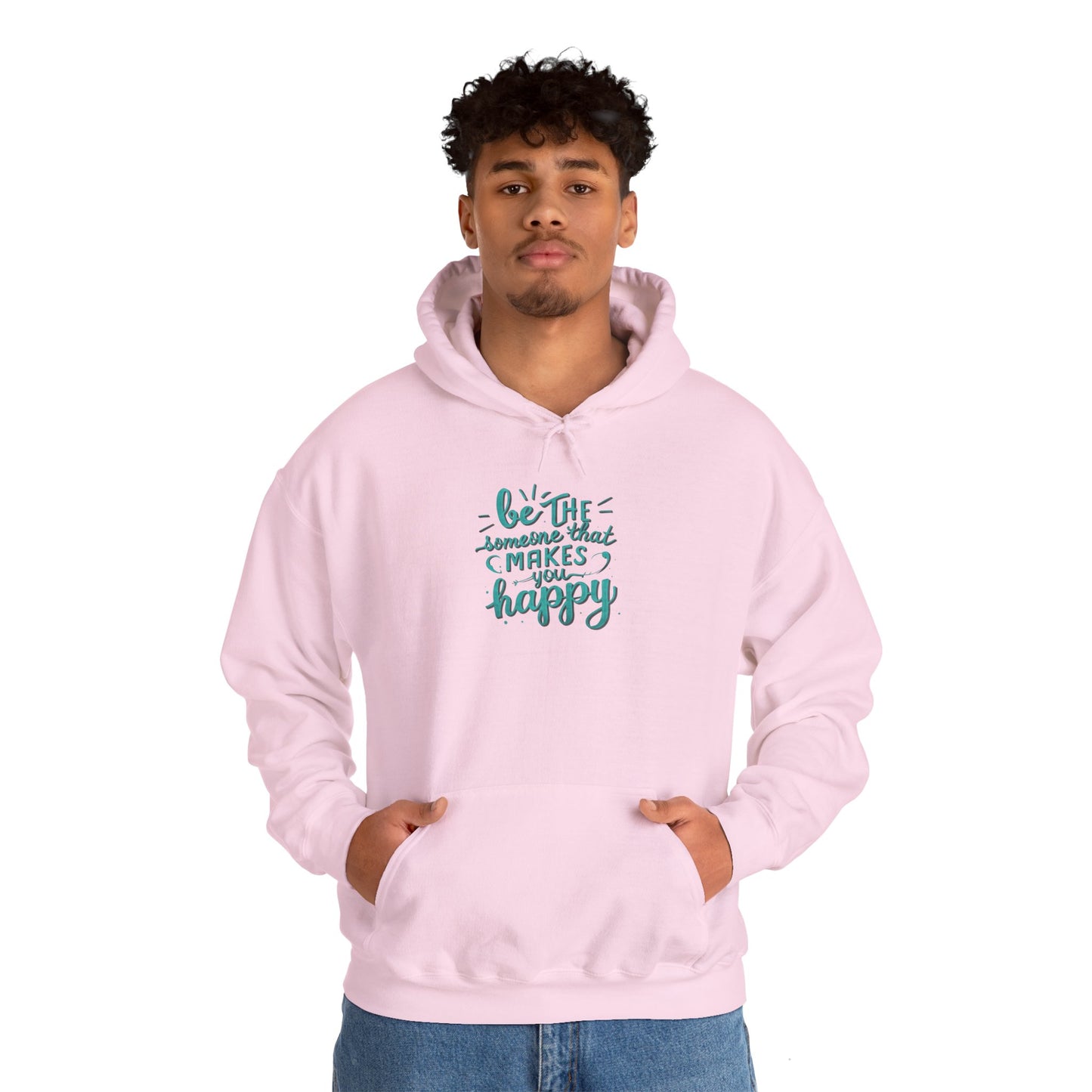 Be the Someone that Makes You Happy Unisex Hoodie