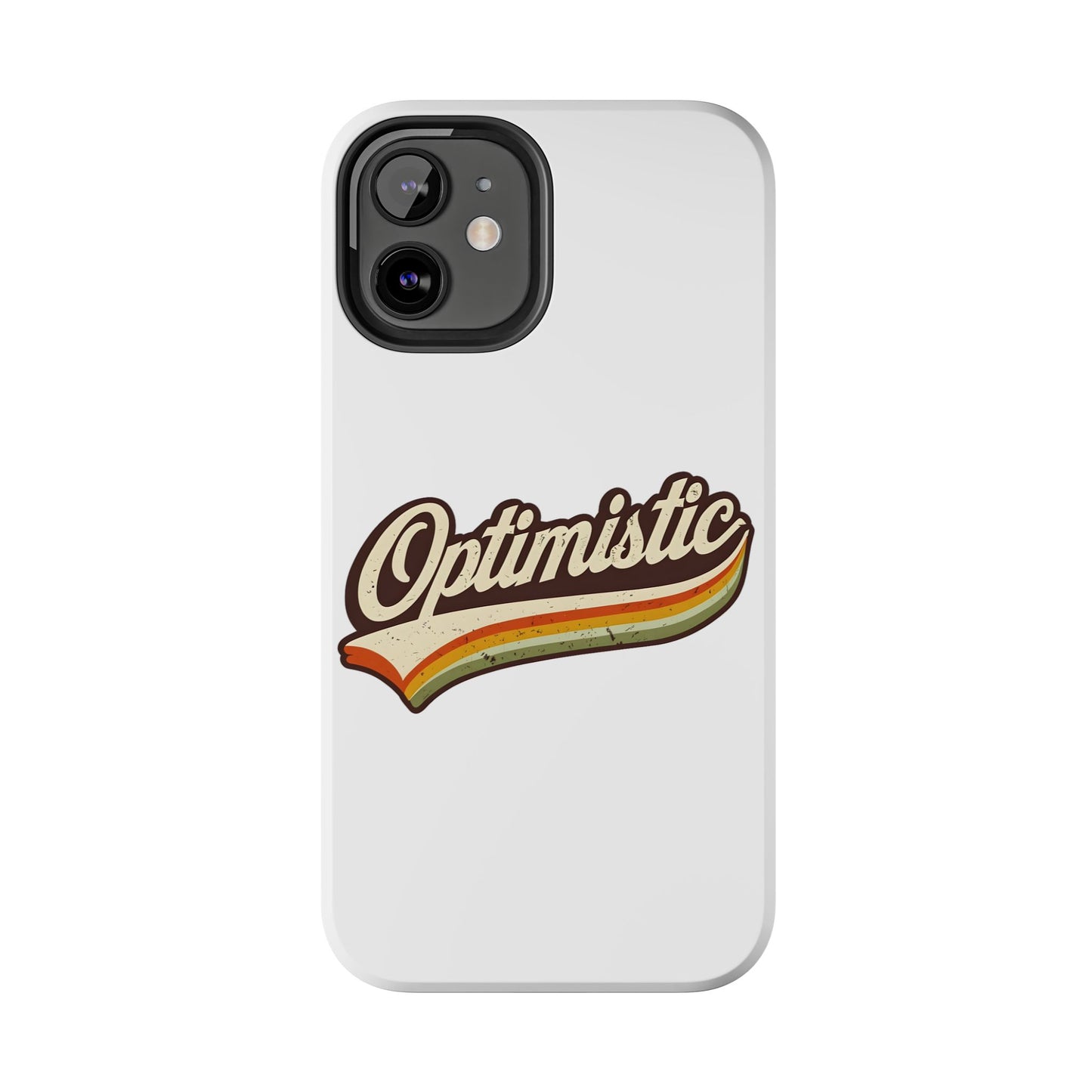 Optimistic  Phone Case
