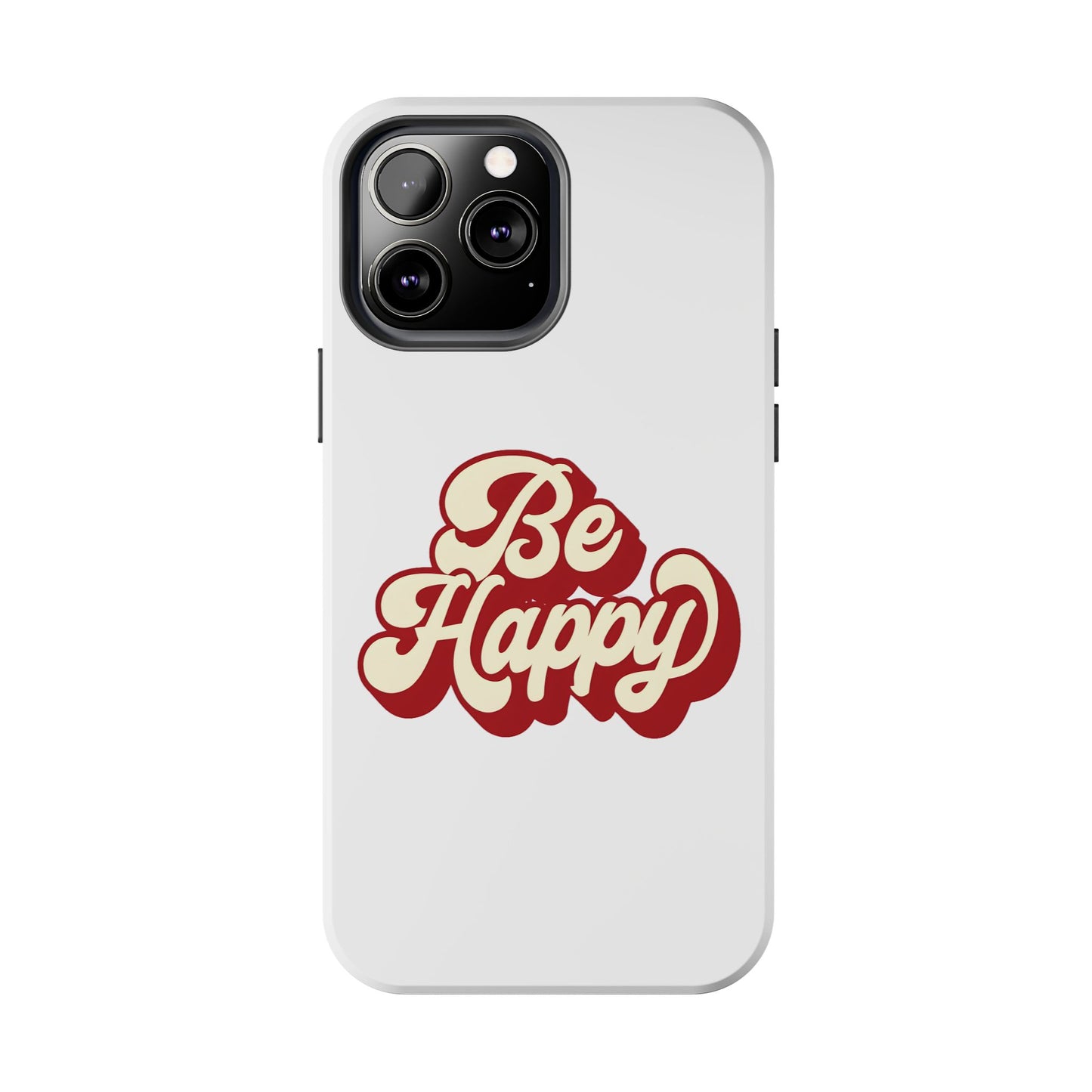 Be Happy  Phone Case