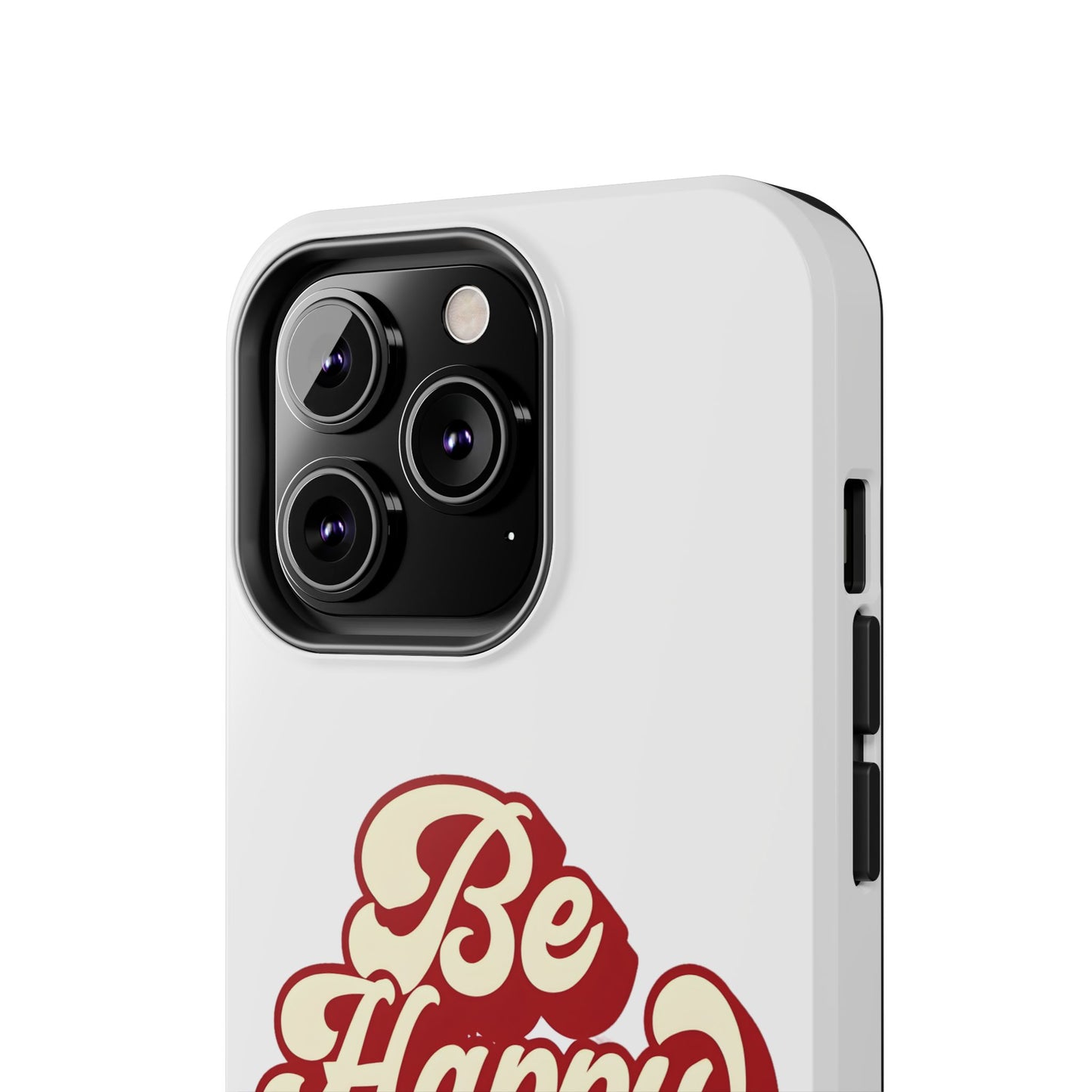 Be Happy  Phone Case