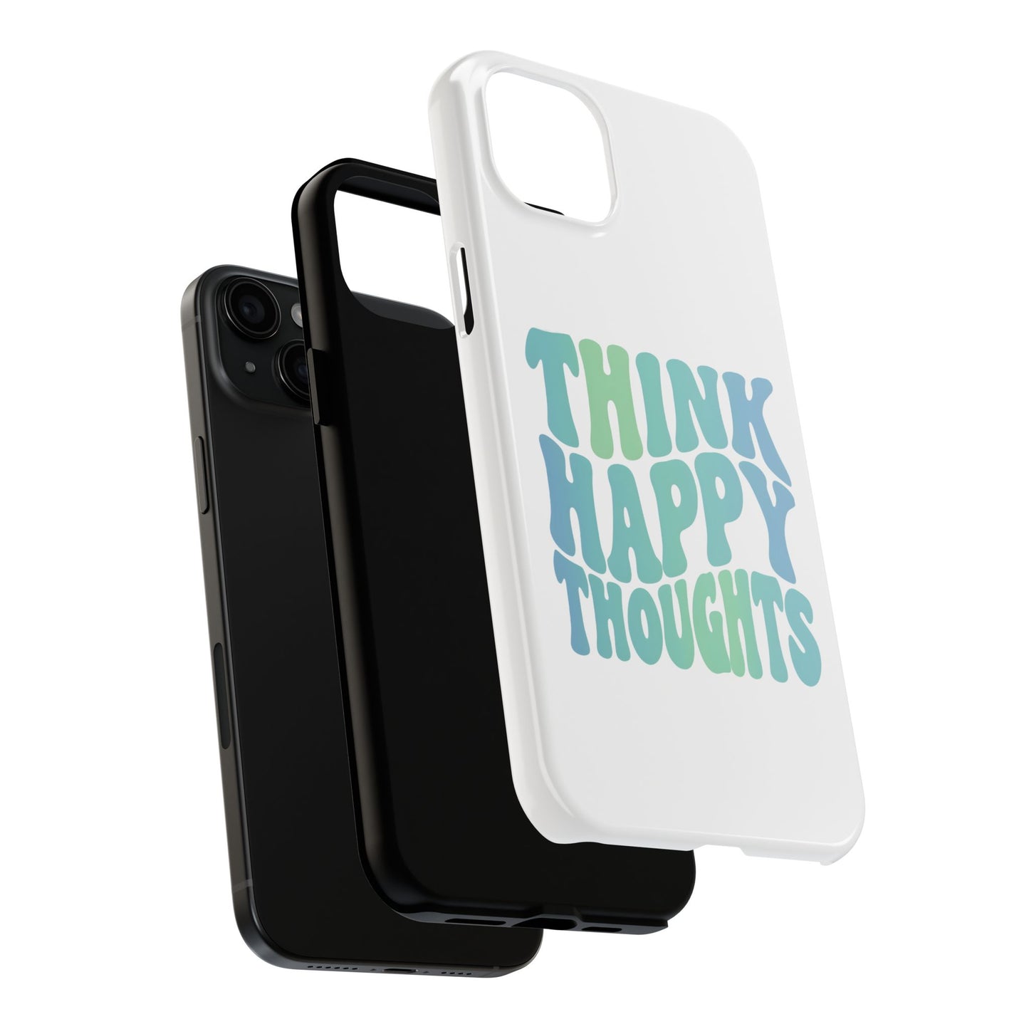 Think Happy Thoughts Phone Case