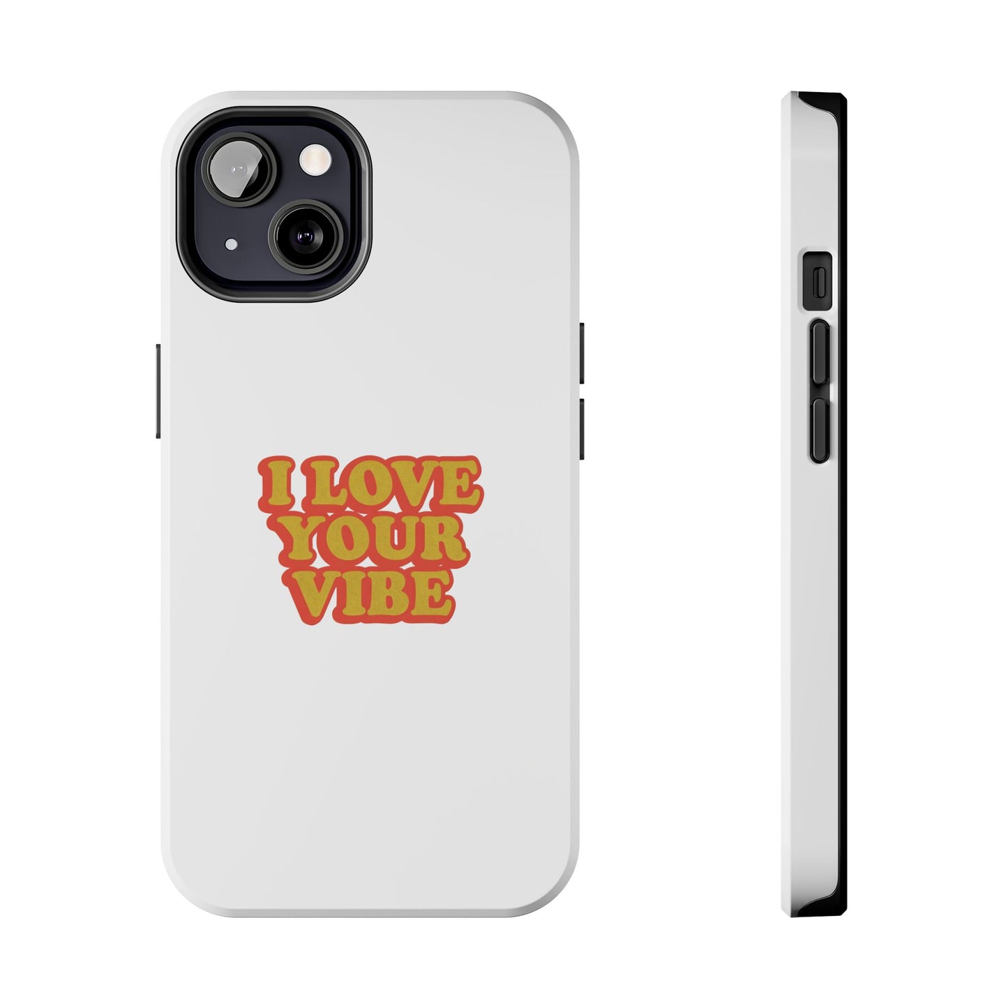 I Love Your Vibe Phone Case